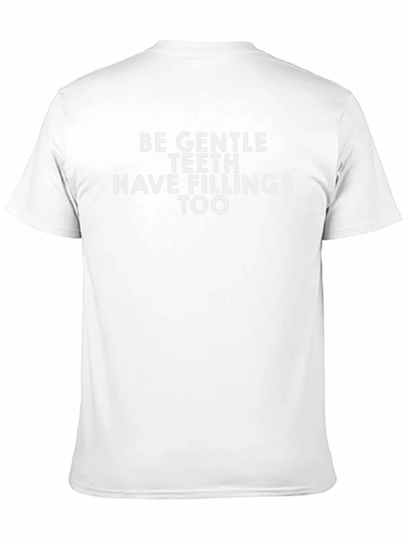 Be Gentle Teeth Fillings T-Shirt