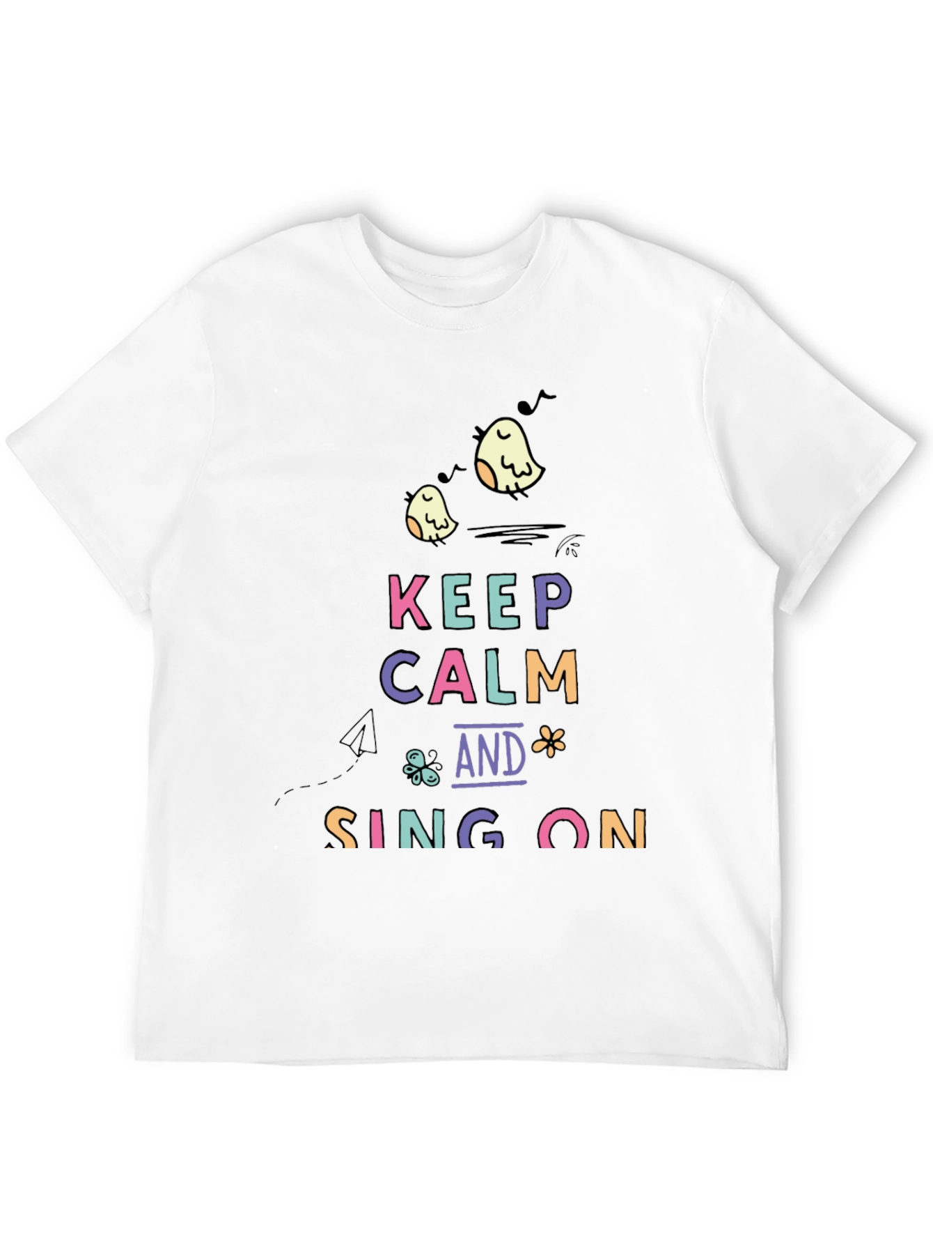 Keep Calm and Sing On - Graphic Tee