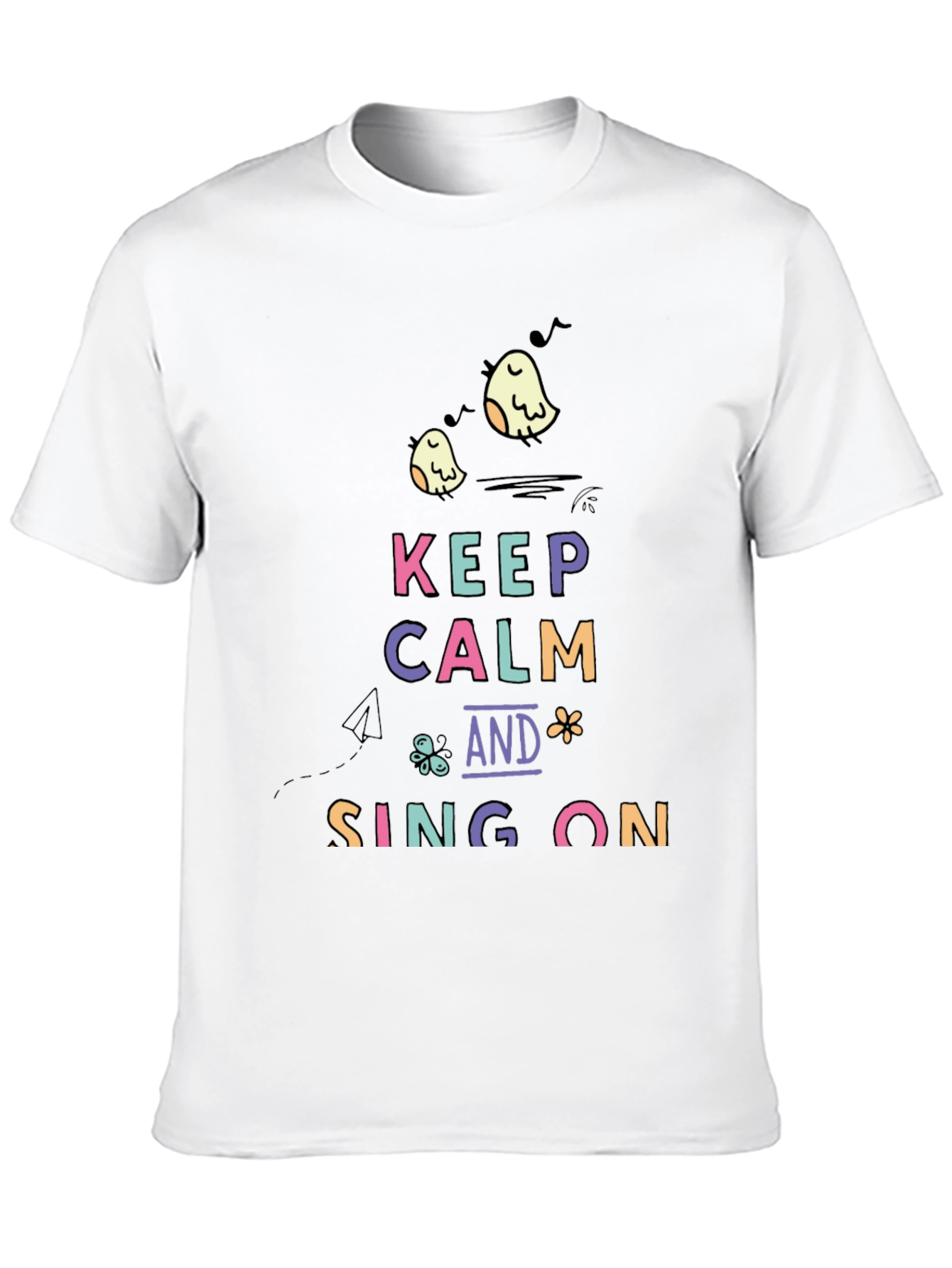 Keep Calm and Sing On - Graphic Tee