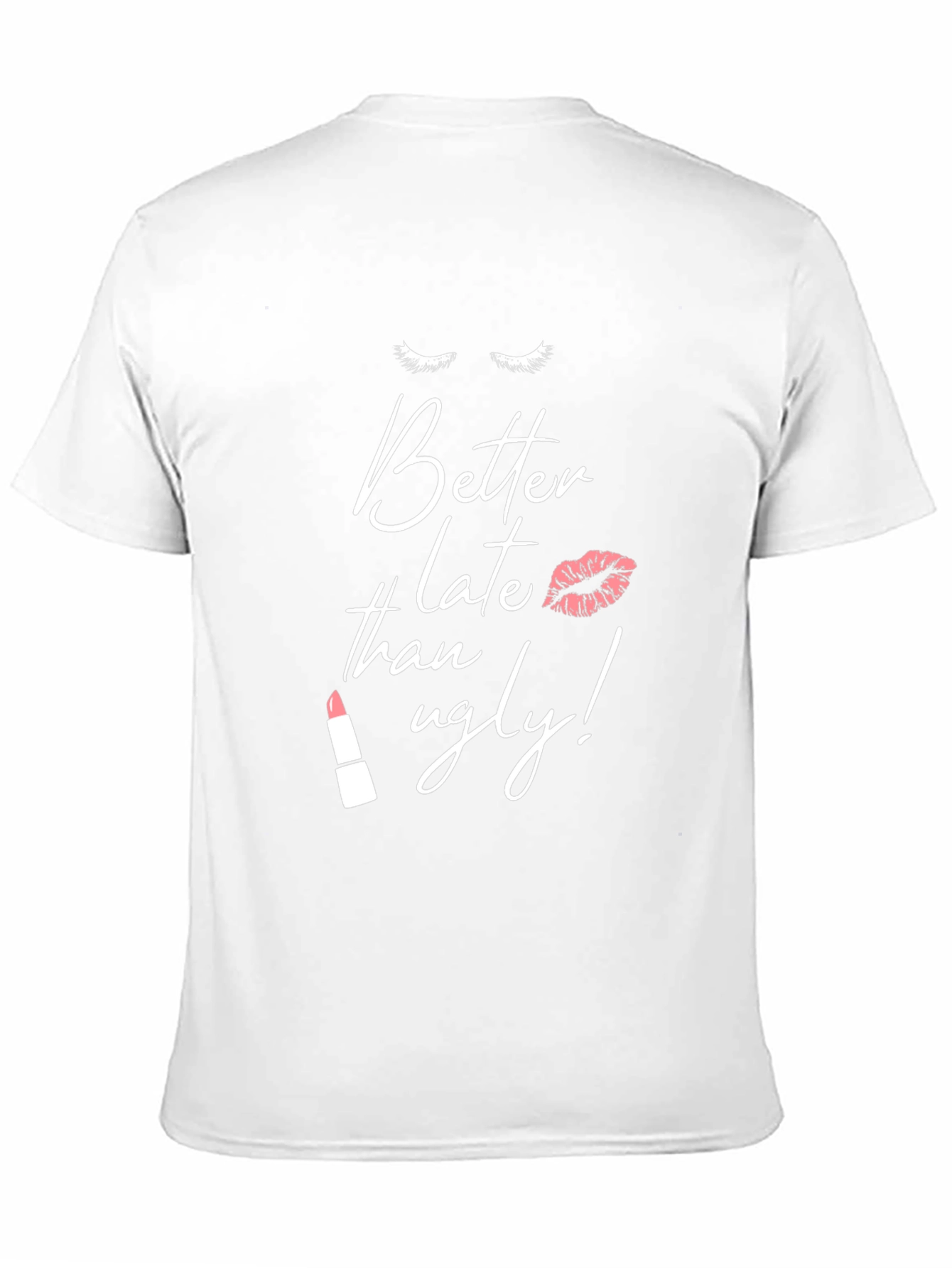 Better Late Than Ugly Graphic Tee