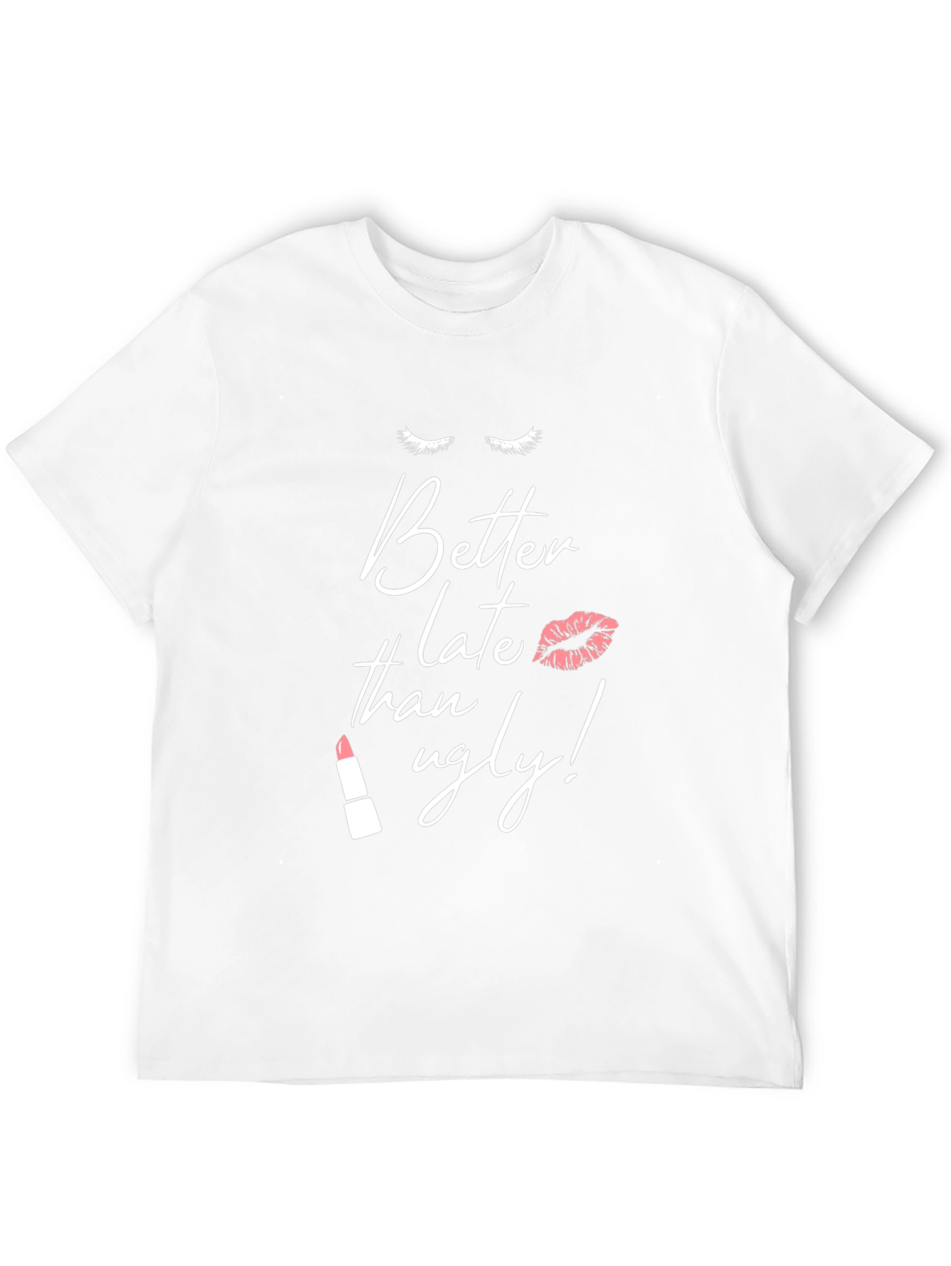 Better Late Than Ugly Graphic Tee