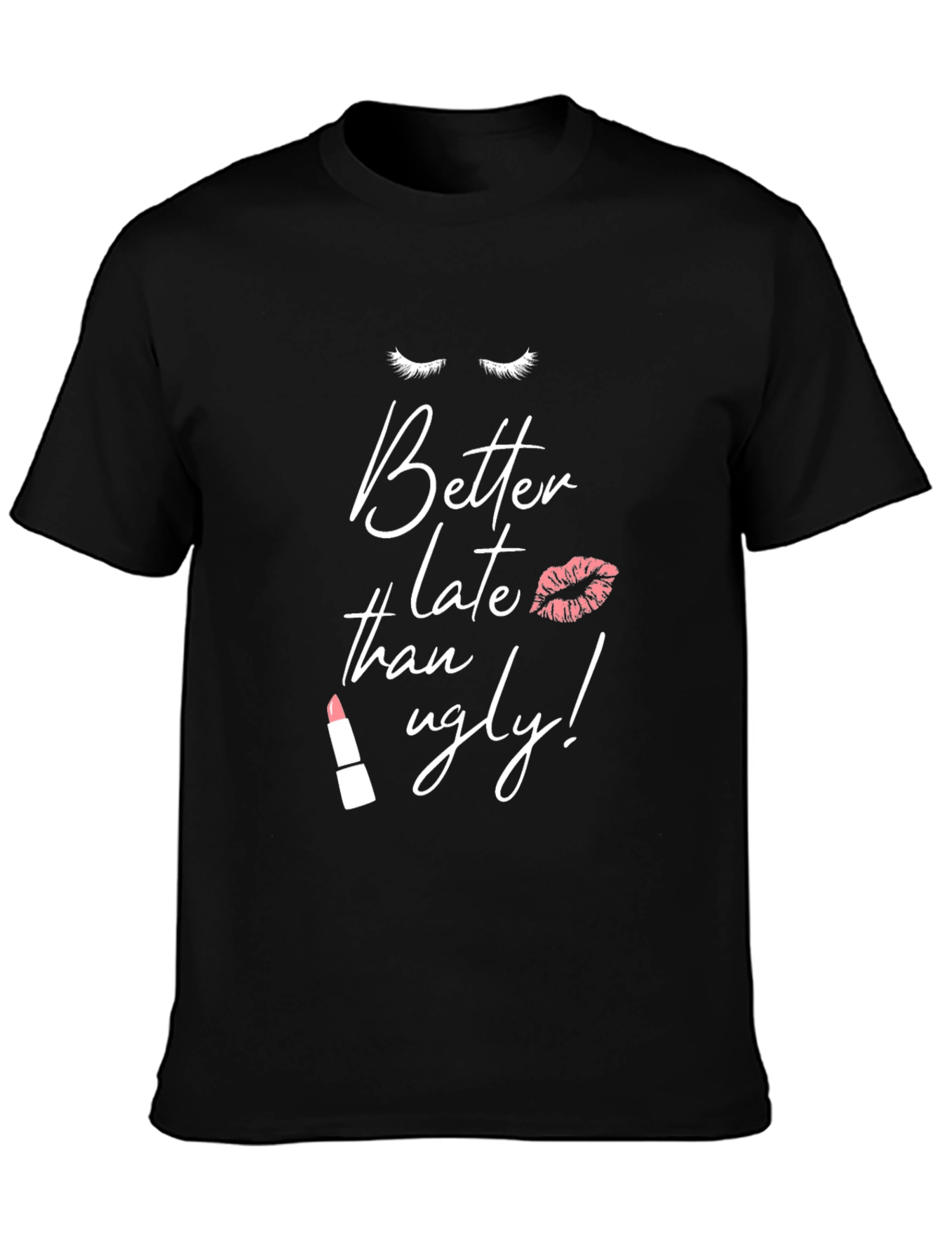 Better Late Than Ugly Graphic Tee