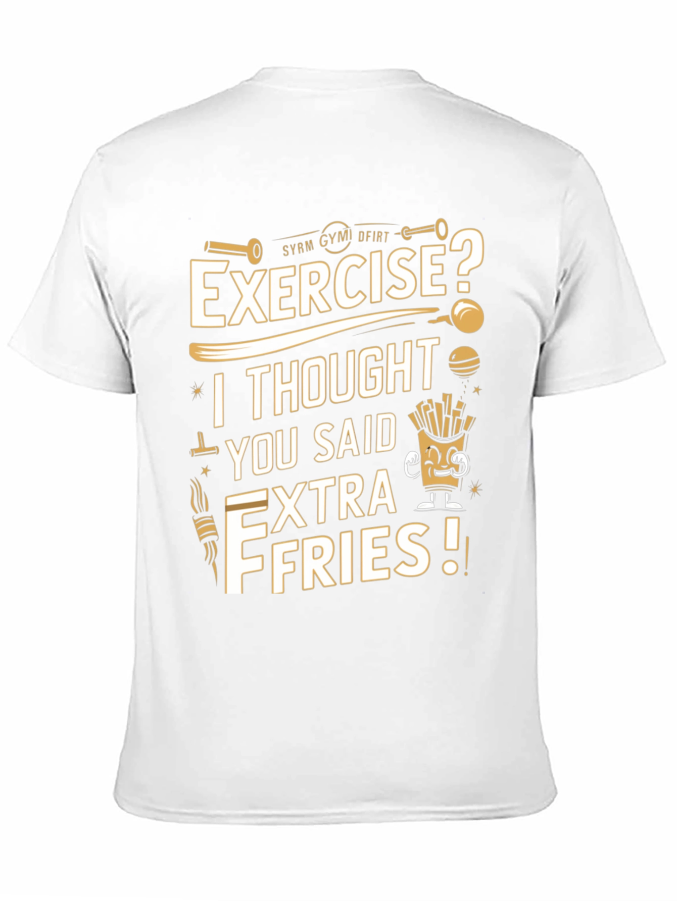 Exercise? Extra Fries Funny T-Shirt