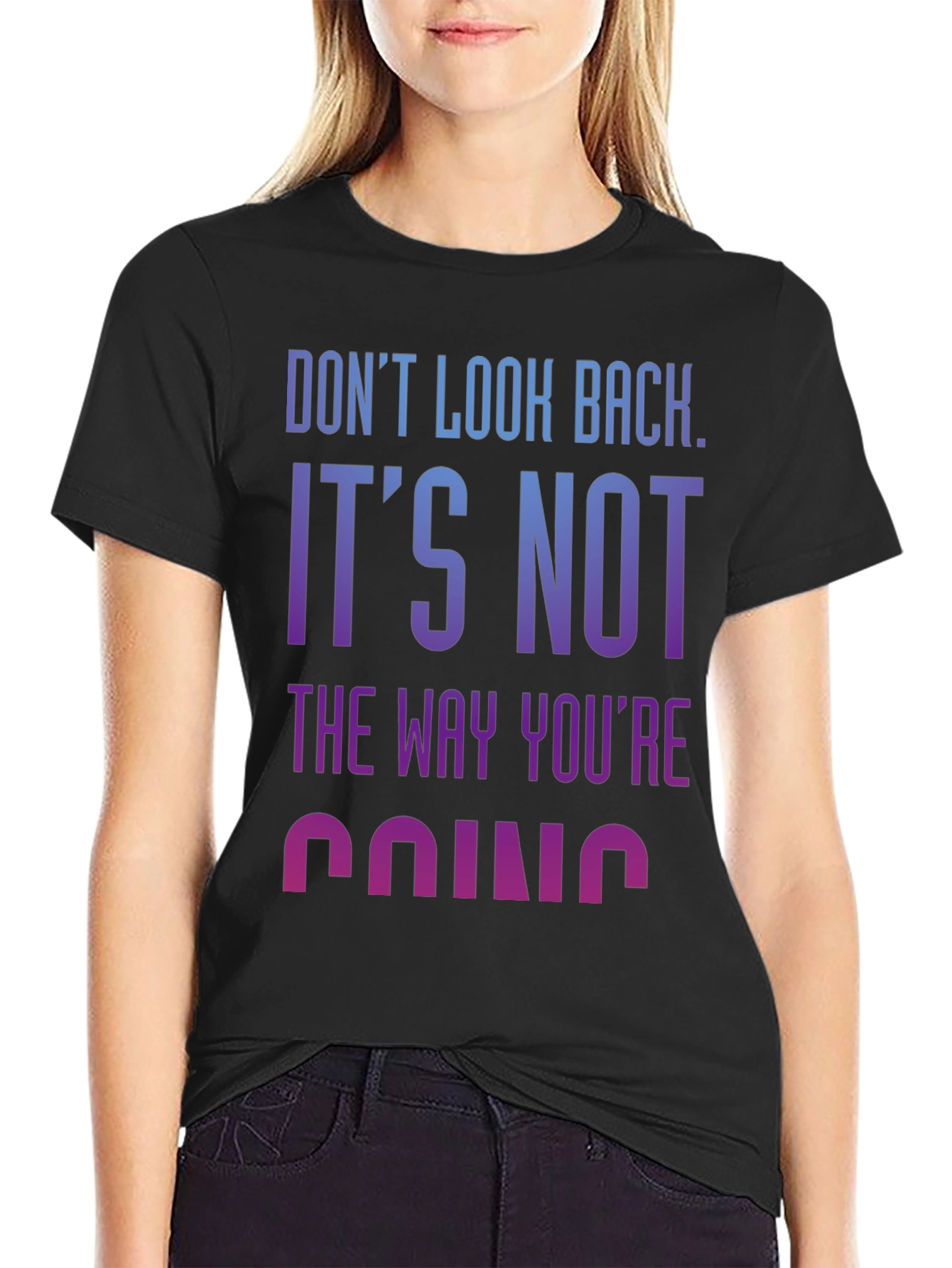 Motivational Tee: Dont Look Back Graphic T-Shirt