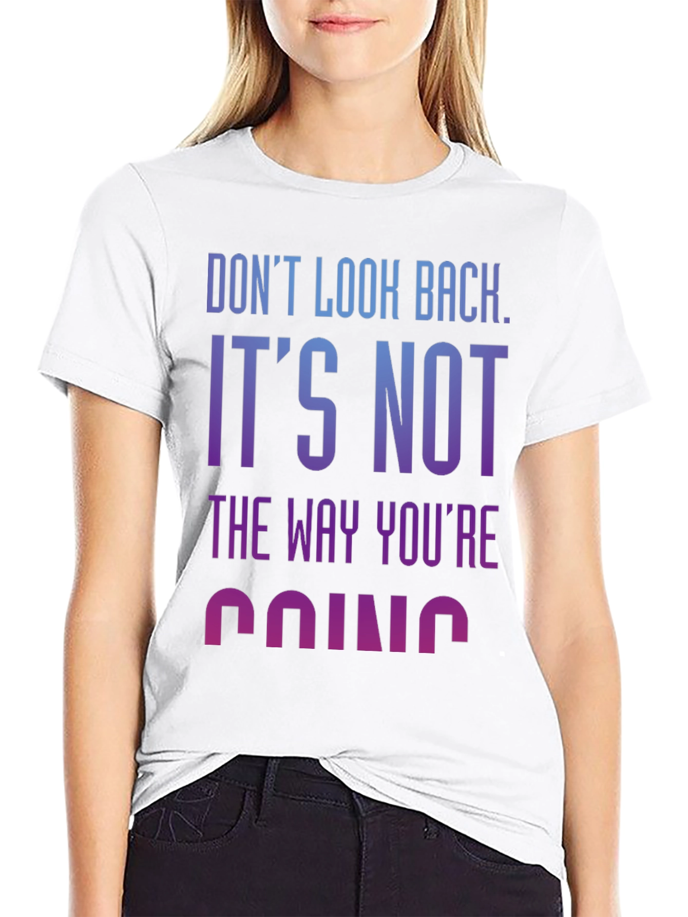 Motivational Tee: Dont Look Back Graphic T-Shirt