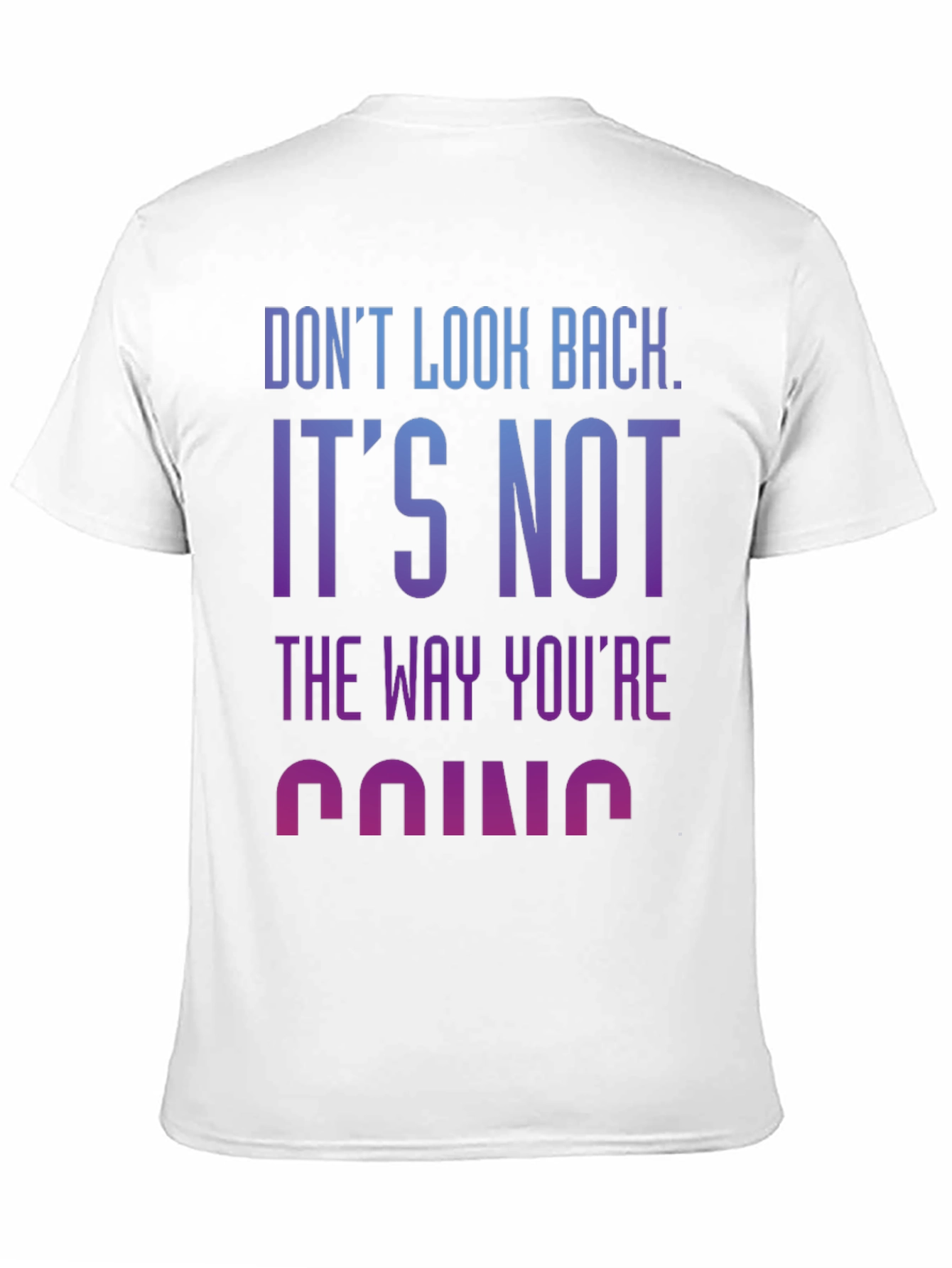 Motivational Tee: Dont Look Back Graphic T-Shirt