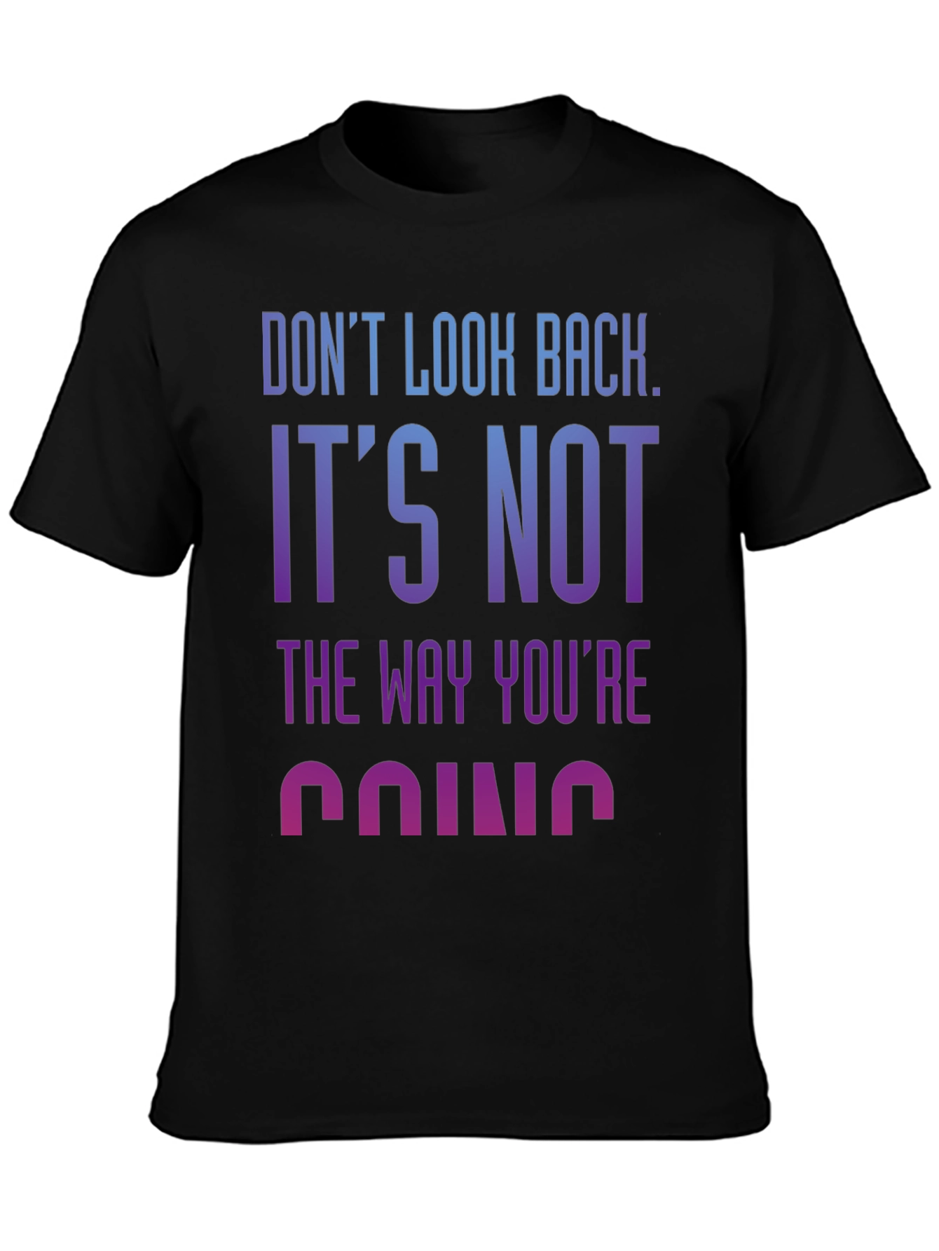 Motivational Tee: Dont Look Back Graphic T-Shirt