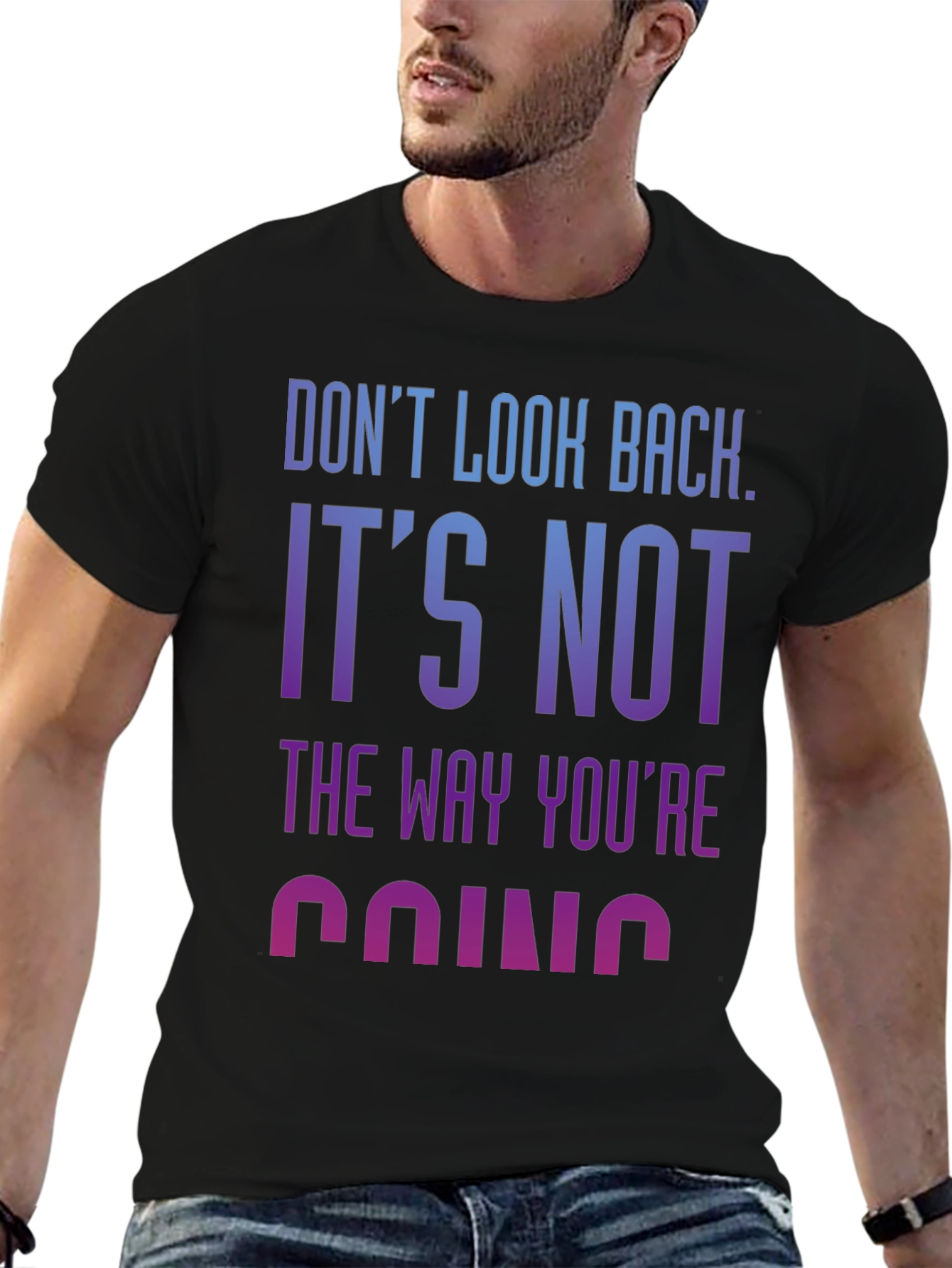 Motivational Tee: Dont Look Back Graphic T-Shirt
