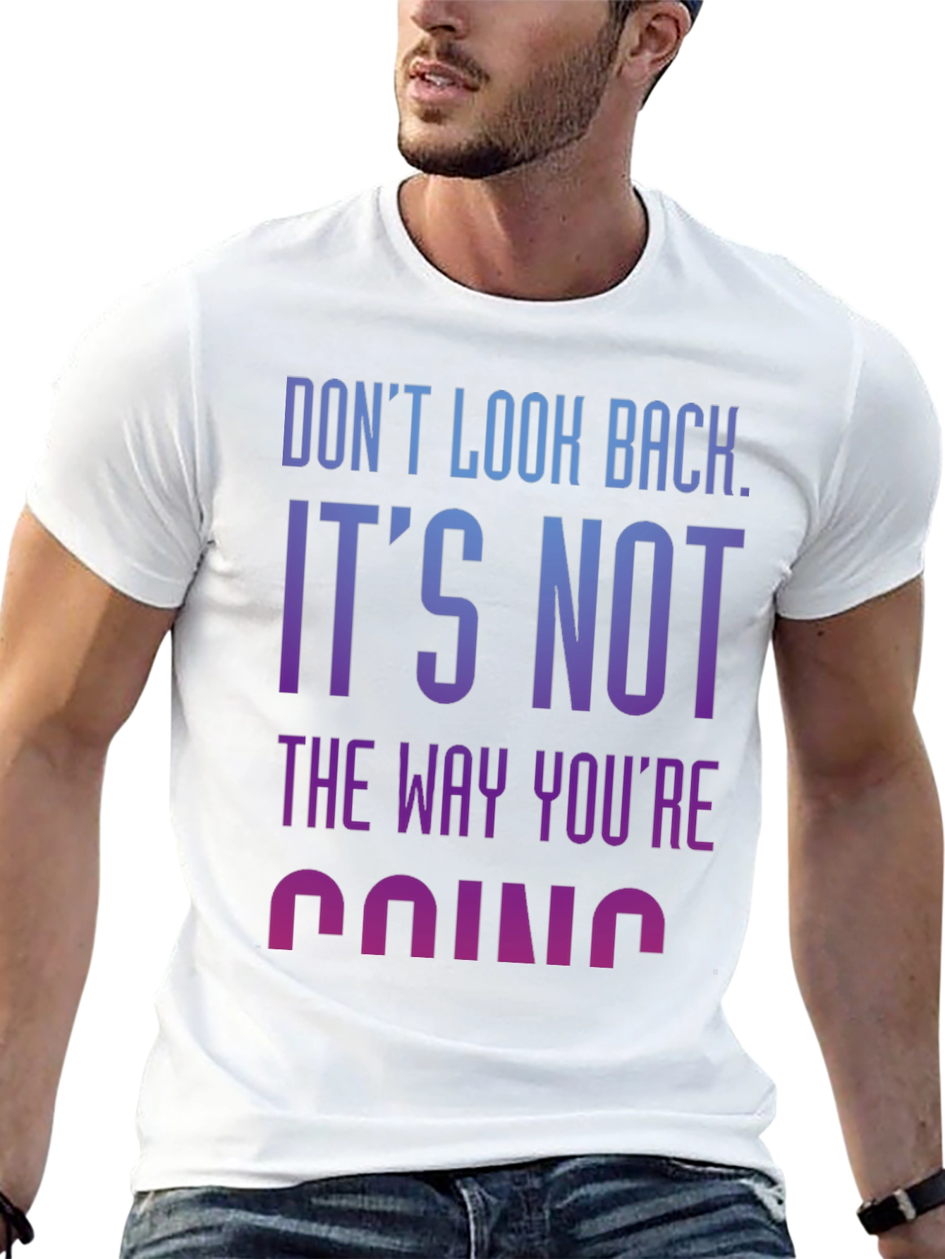 Motivational Tee: Dont Look Back Graphic T-Shirt