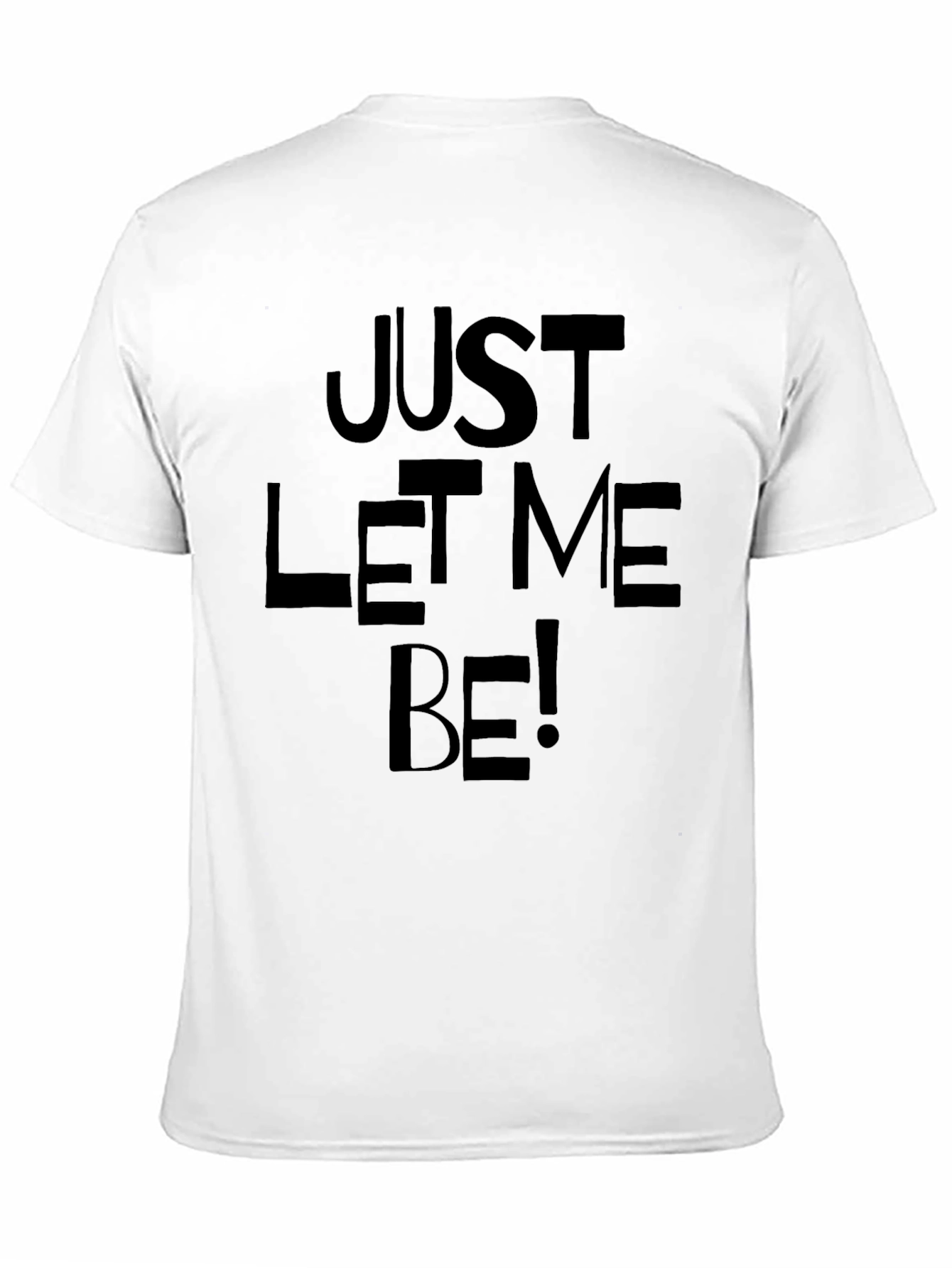 Just Let Me Be! Mens Black Graphic T-Shirt