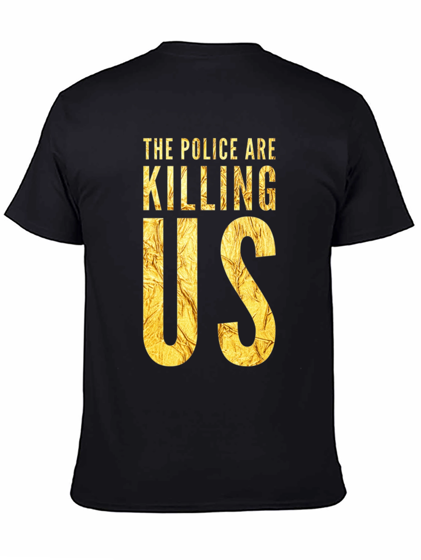 The Police Are Killing Us Black T-Shirt