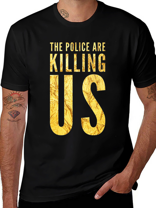 The Police Are Killing Us Black T-Shirt