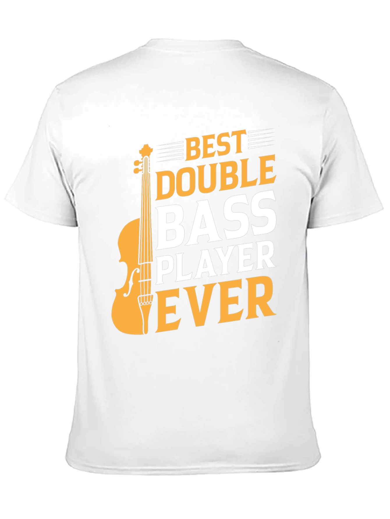 Best Double Bass Player Ever - Graphic T-Shirt