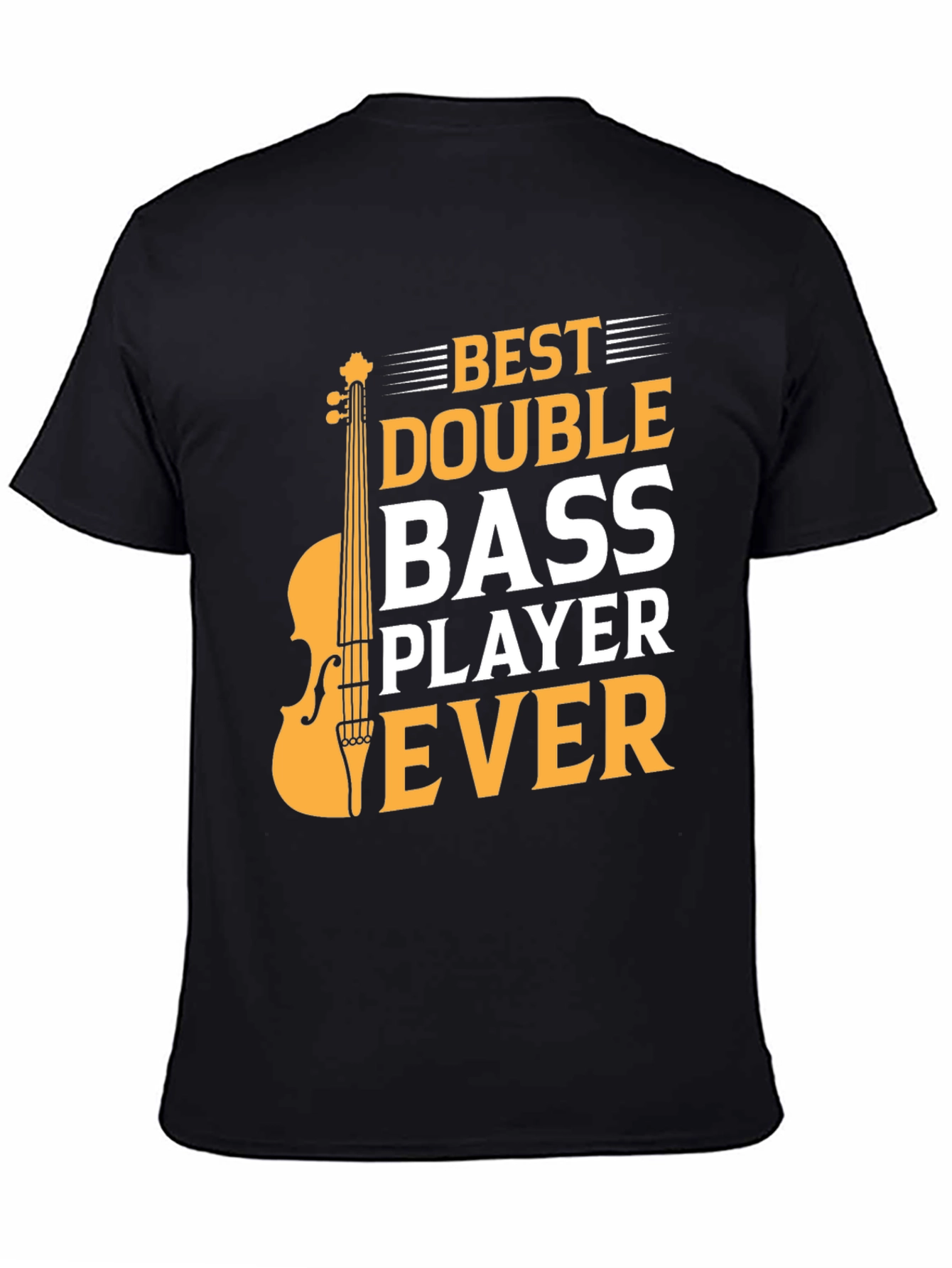 Best Double Bass Player Ever - Graphic T-Shirt