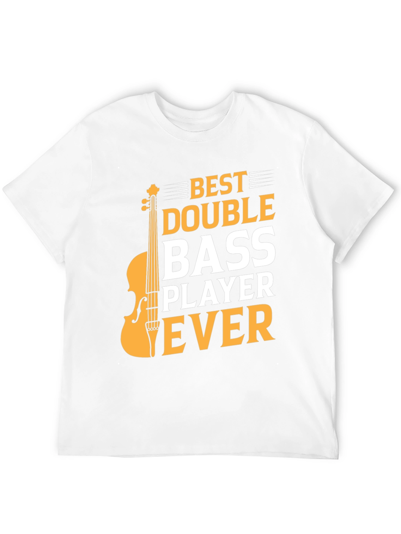 Best Double Bass Player Ever - Graphic T-Shirt