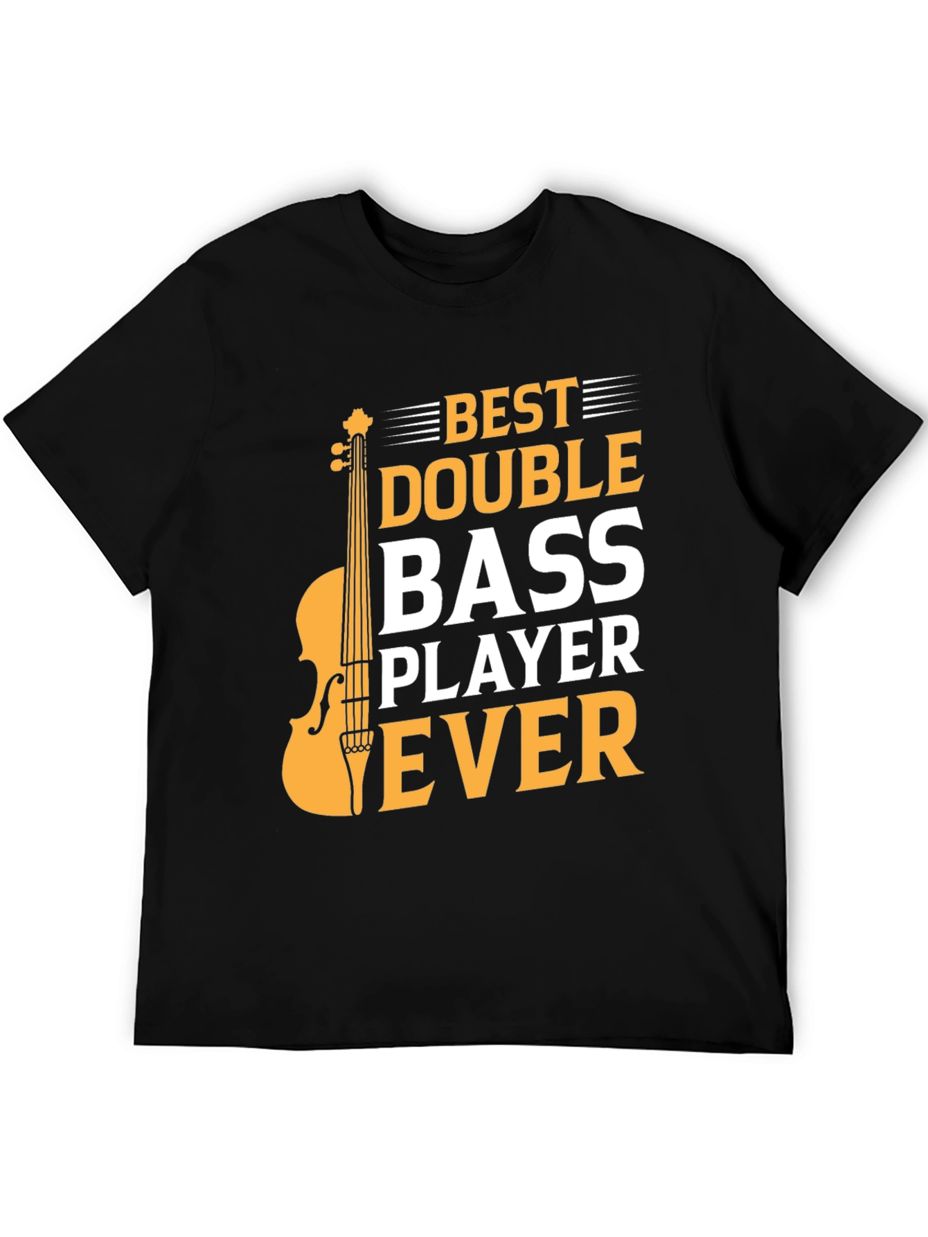 Best Double Bass Player Ever - Graphic T-Shirt