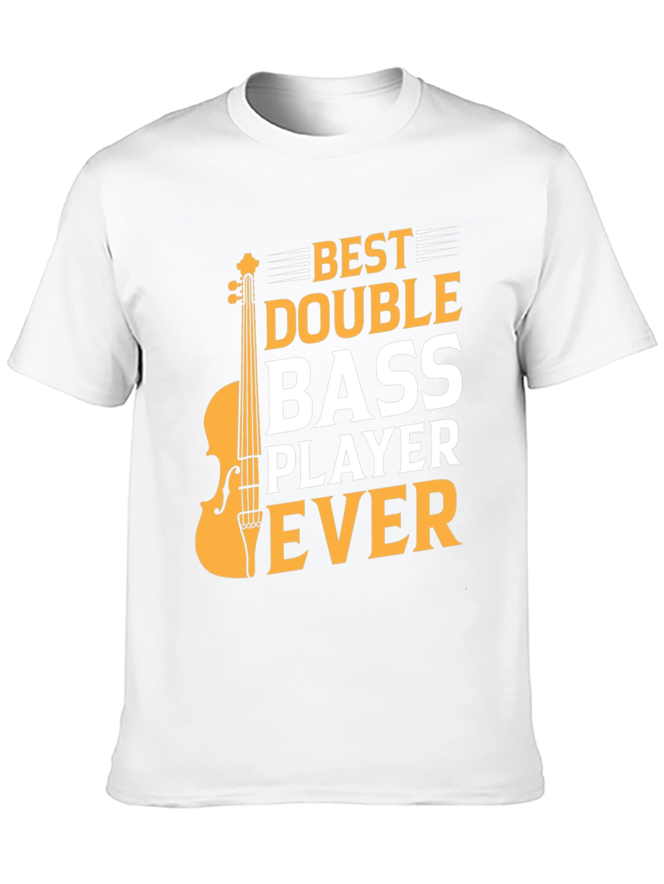 Best Double Bass Player Ever - Graphic T-Shirt