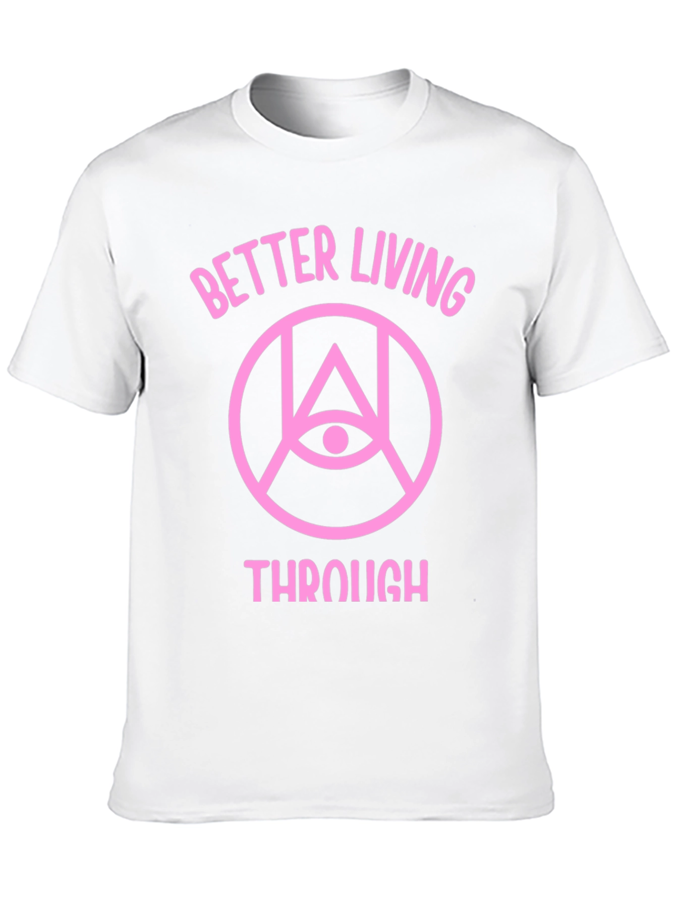 Better Living Through T-Shirt