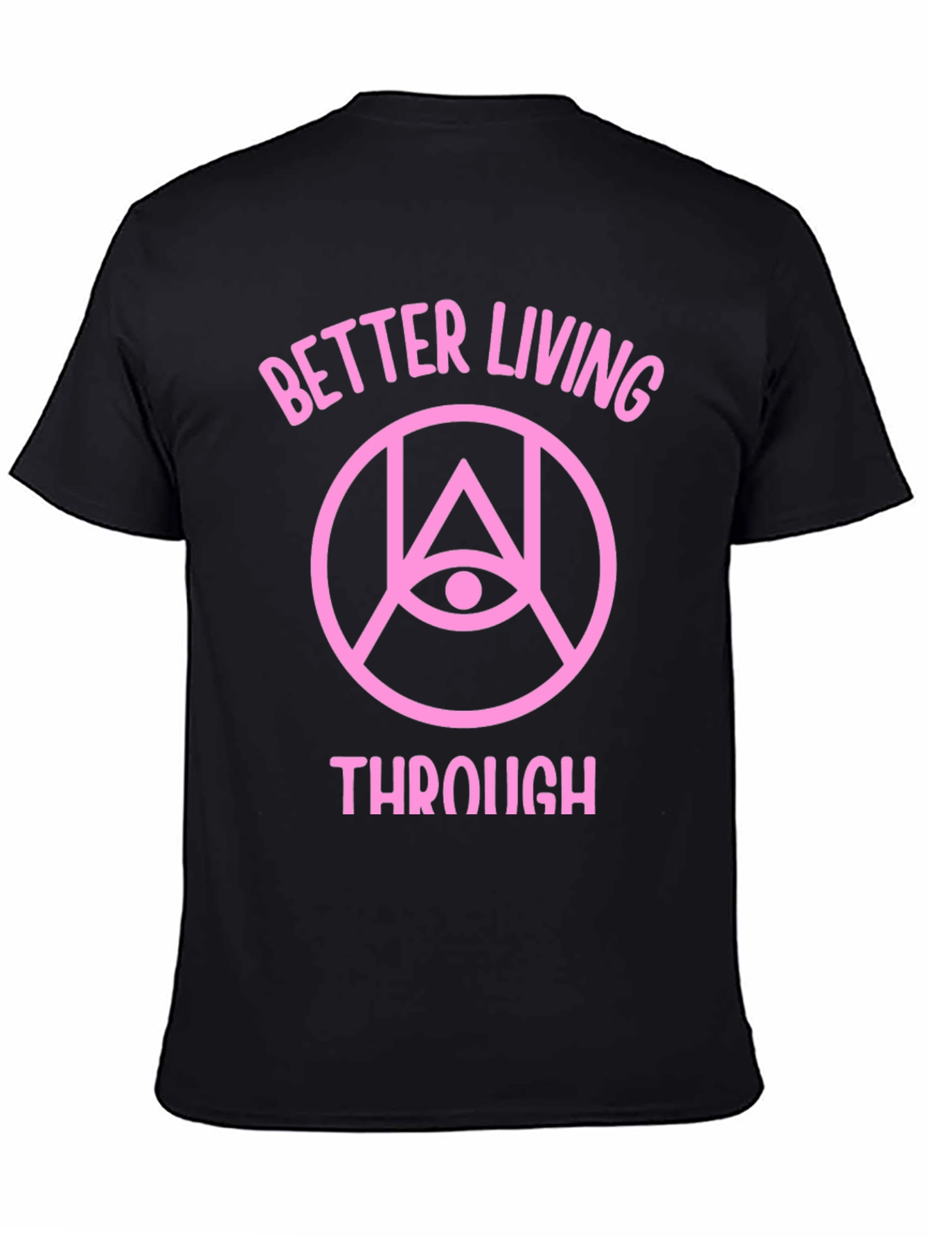 Better Living Through T-Shirt