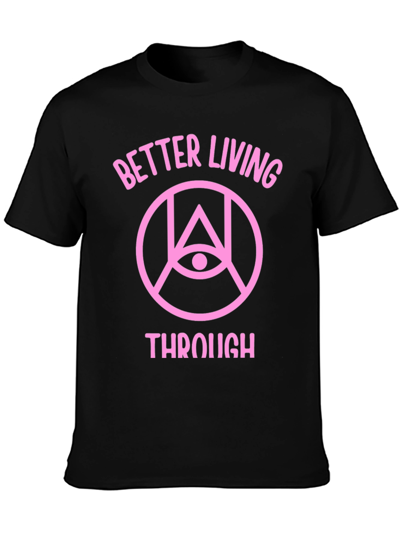 Better Living Through T-Shirt
