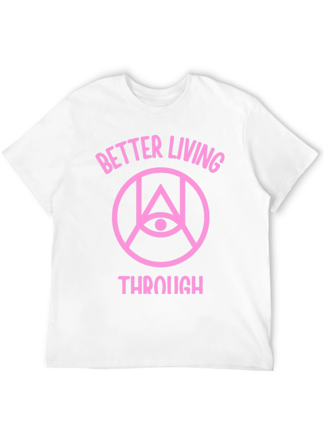 Better Living Through T-Shirt