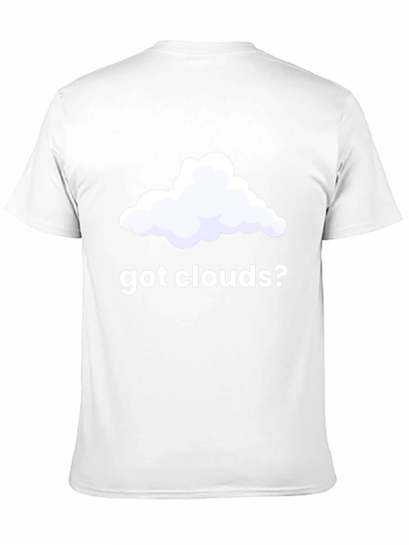 Got Clouds? Funny T-Shirt