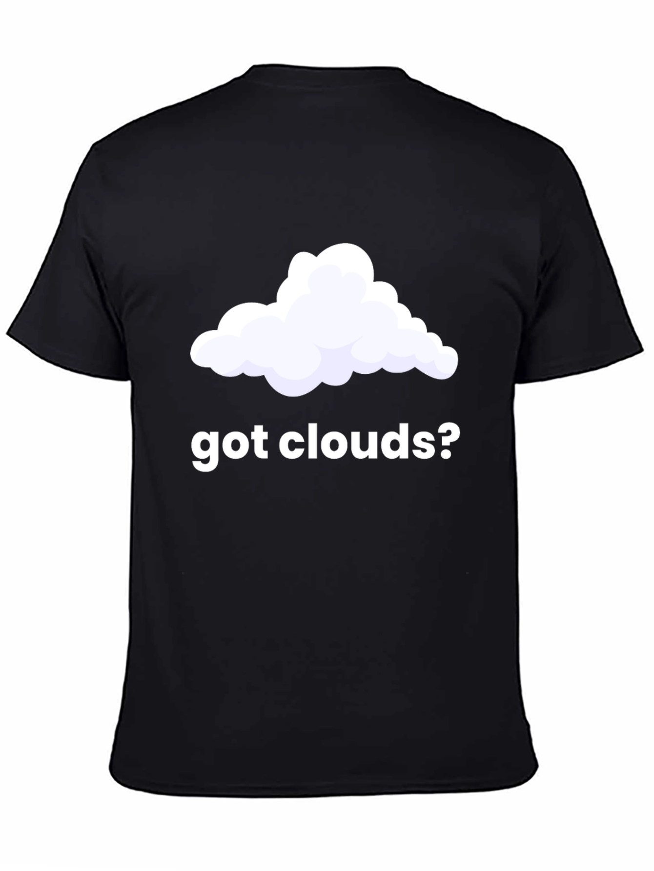 Got Clouds? Funny T-Shirt