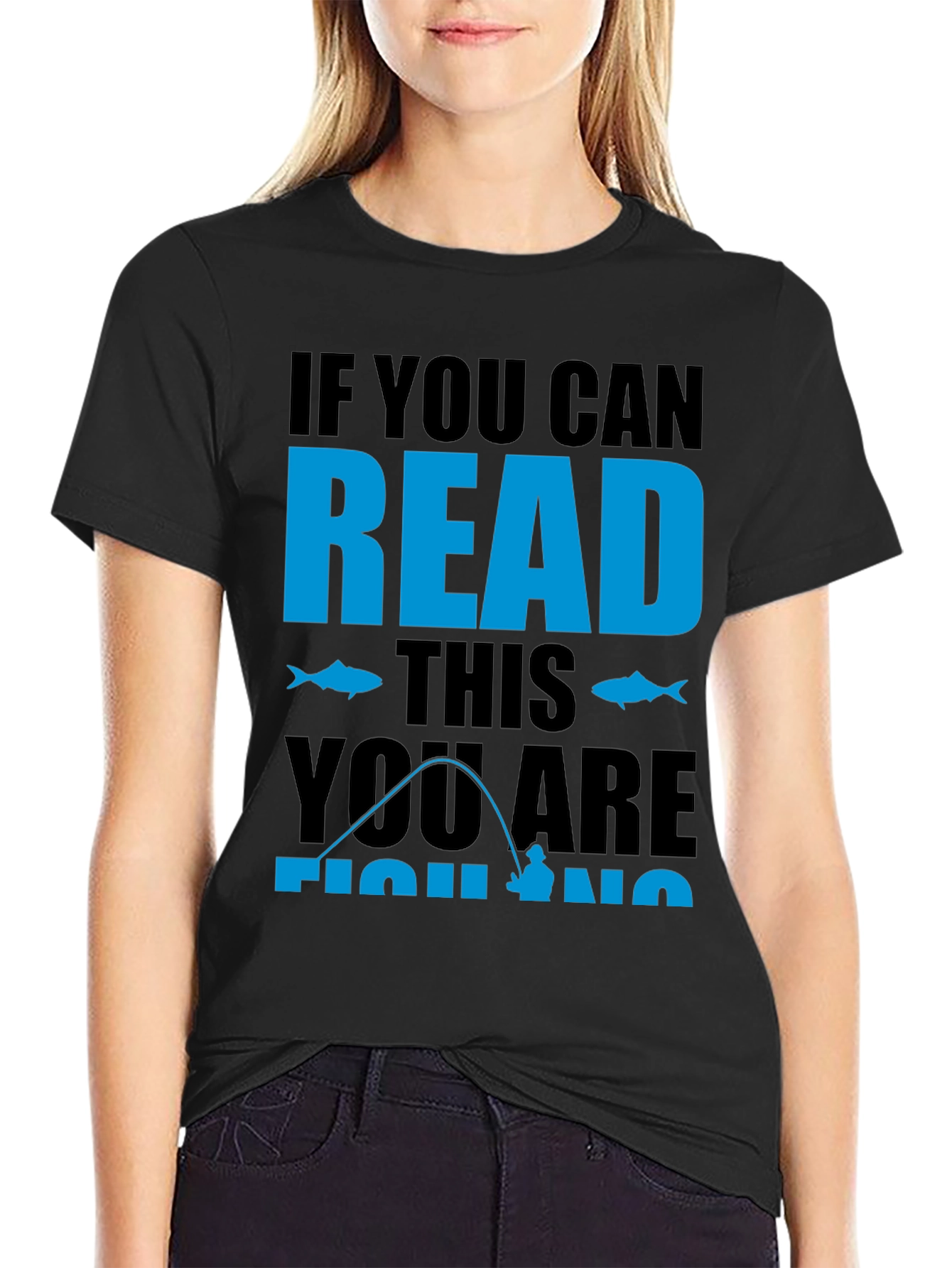 Fishing Graphic Tee: If You Can Read This Fishing