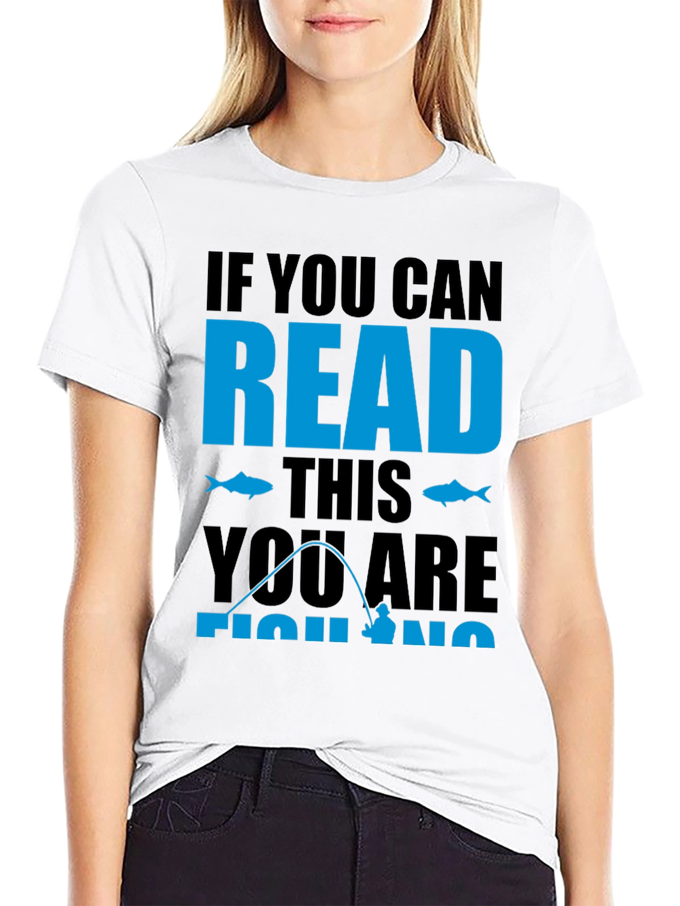 Fishing Graphic Tee: If You Can Read This Fishing