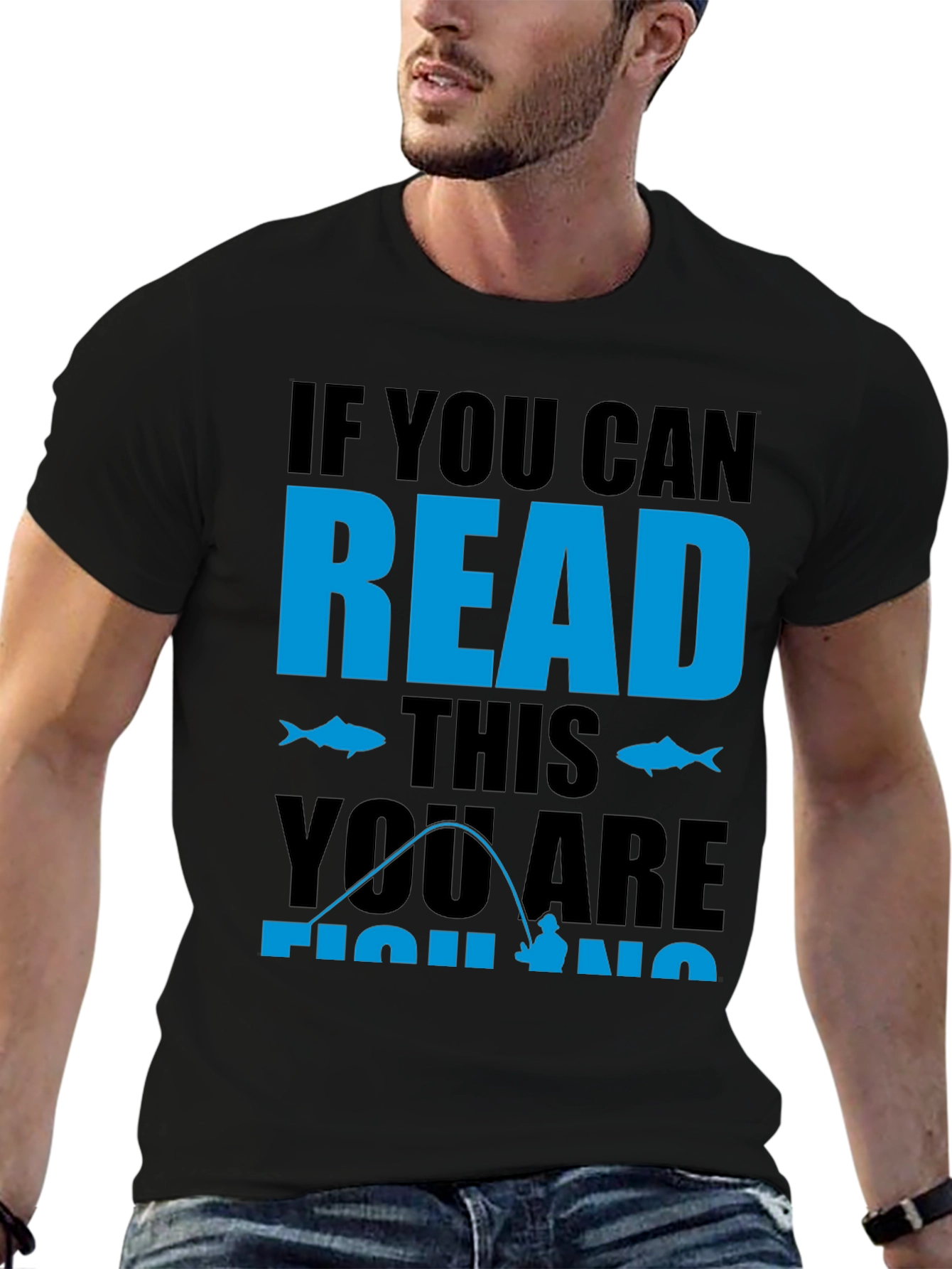 Fishing Graphic Tee: If You Can Read This Fishing