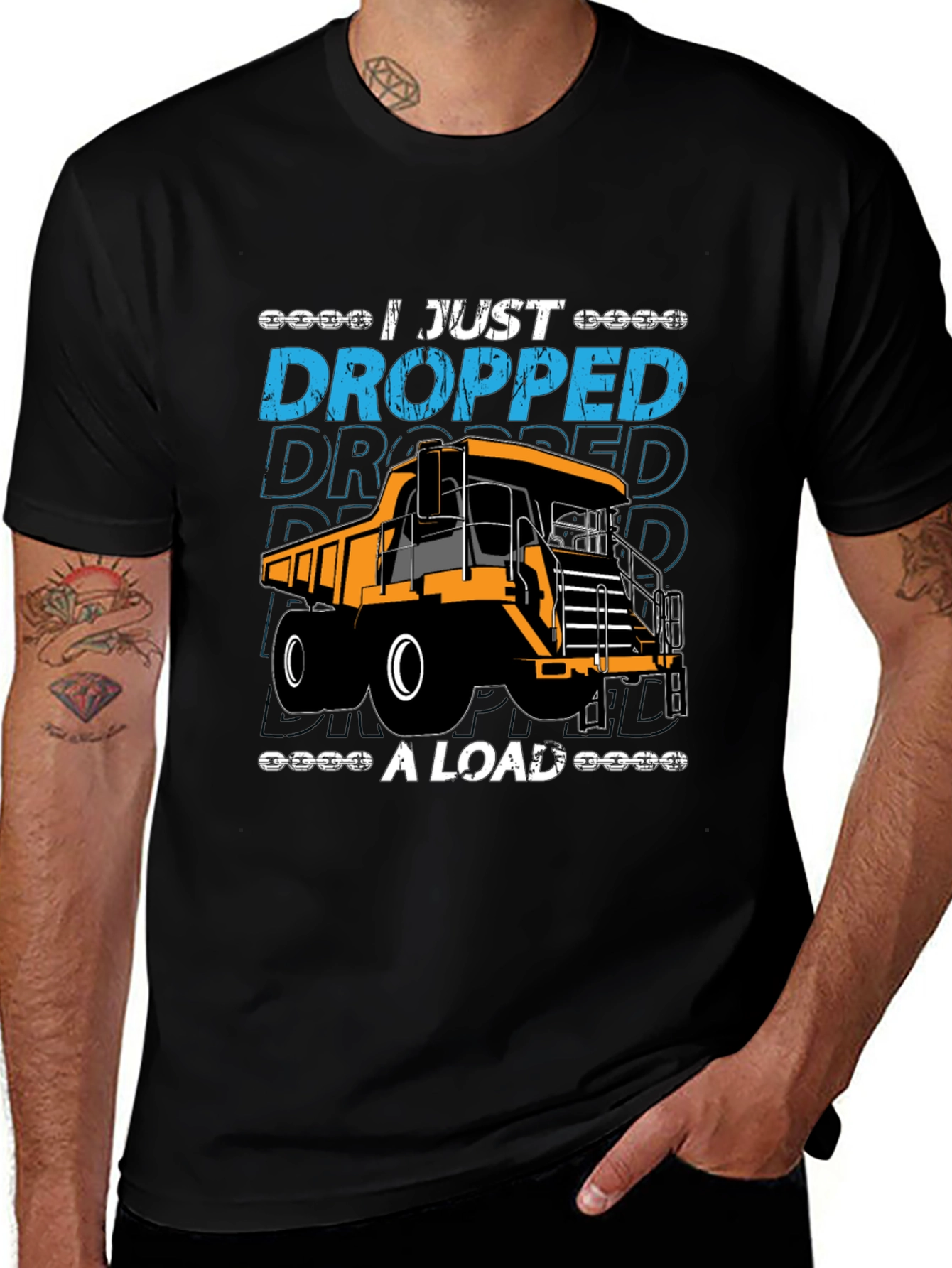 I Just Dropped A Load Dump Truck Graphic T-Shirt