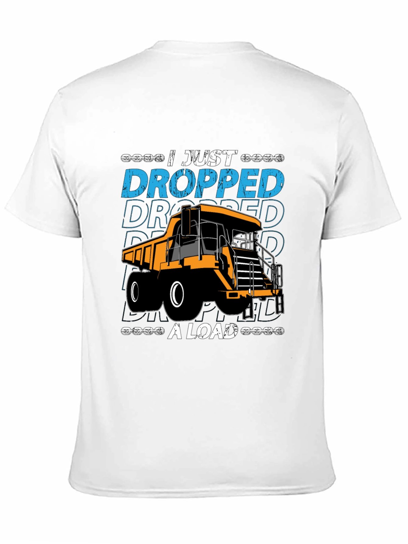 I Just Dropped A Load Dump Truck Graphic T-Shirt