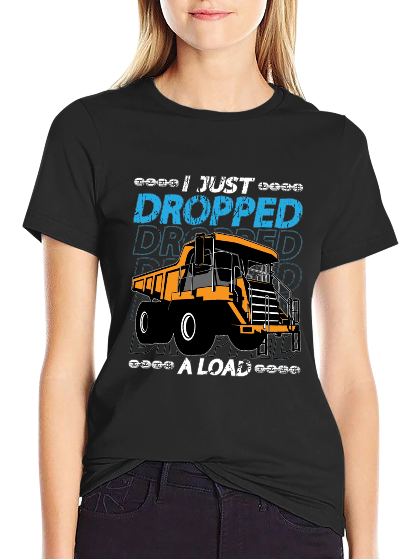 I Just Dropped A Load Dump Truck Graphic T-Shirt