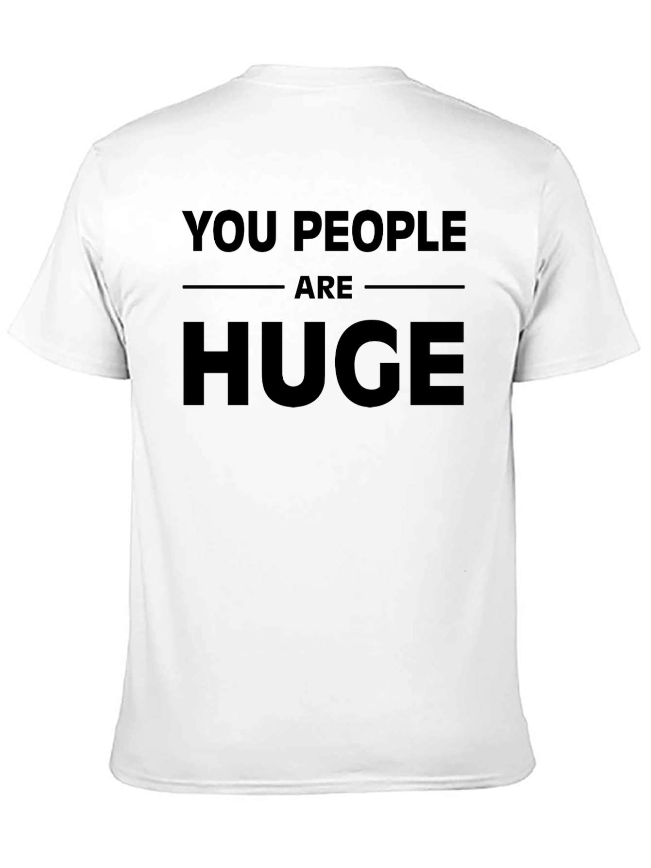 Funny You People Are Huge Graphic Novelty T-Shirt