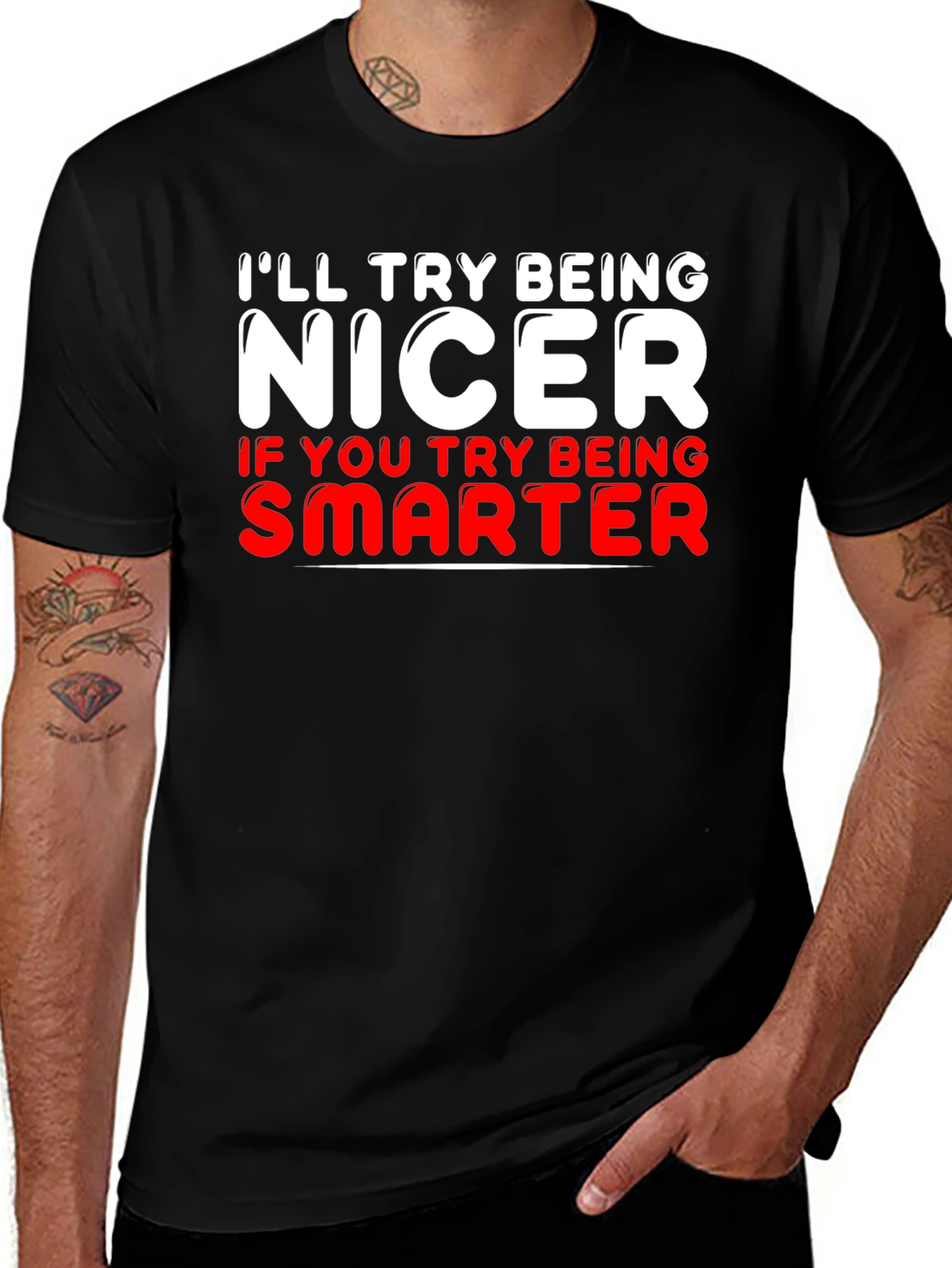 Funny T-Shirt - Ill Try Being Nicer