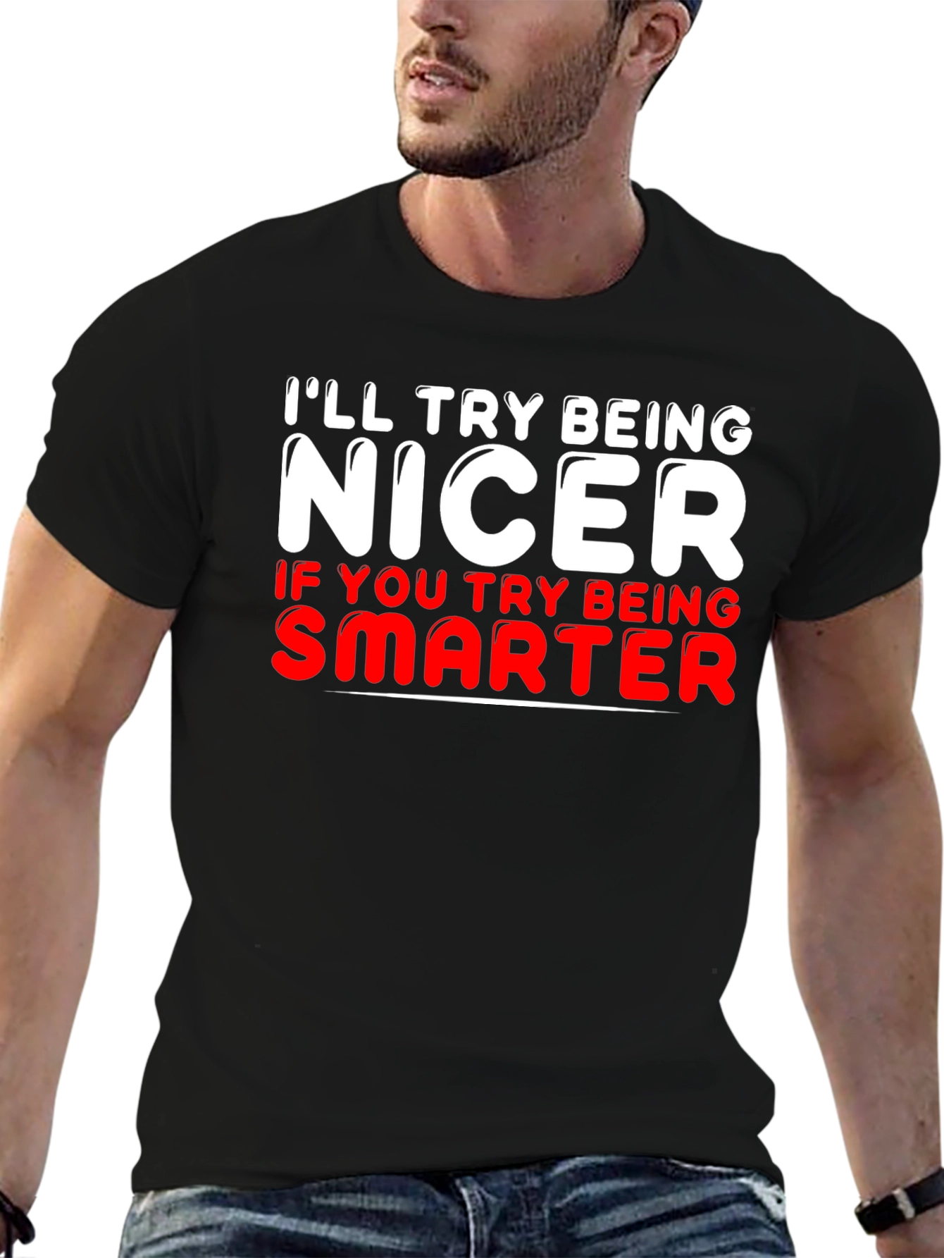Funny T-Shirt - Ill Try Being Nicer