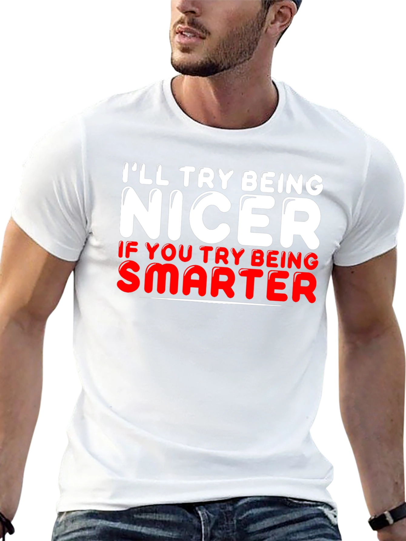 Funny T-Shirt - Ill Try Being Nicer