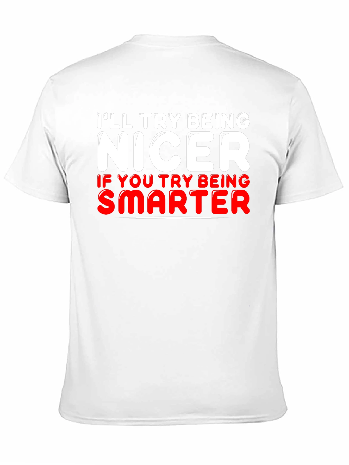 Funny T-Shirt - Ill Try Being Nicer