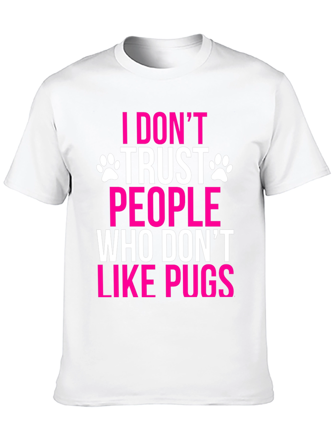 I Dont Trust People Who Dont Like Pugs T-Shirt