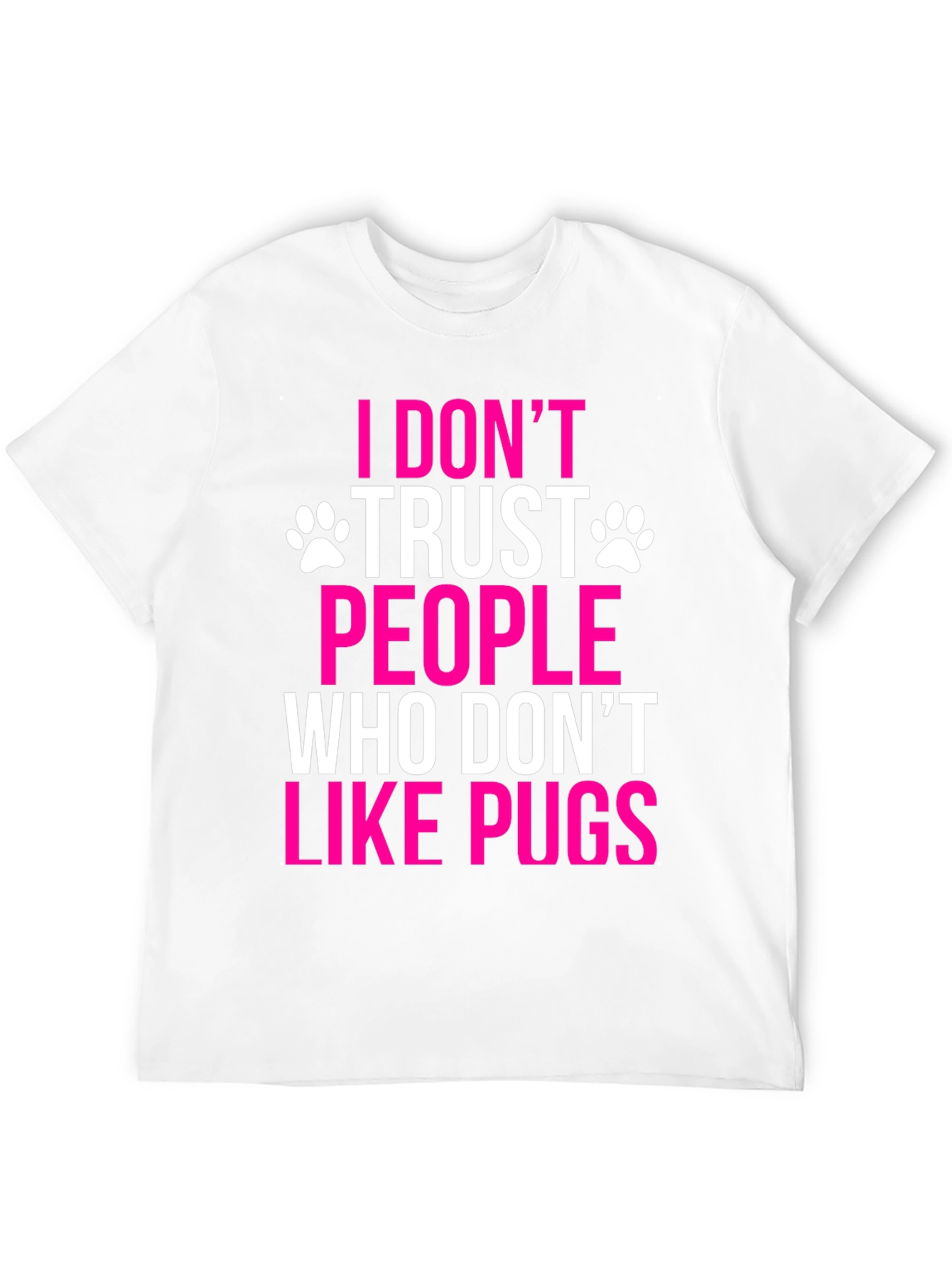 I Dont Trust People Who Dont Like Pugs T-Shirt