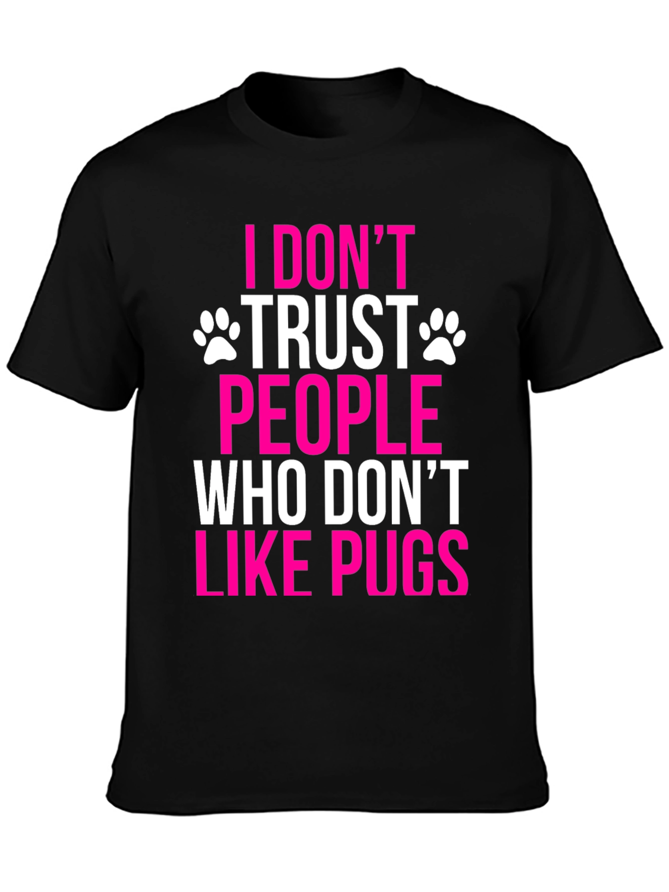 I Dont Trust People Who Dont Like Pugs T-Shirt