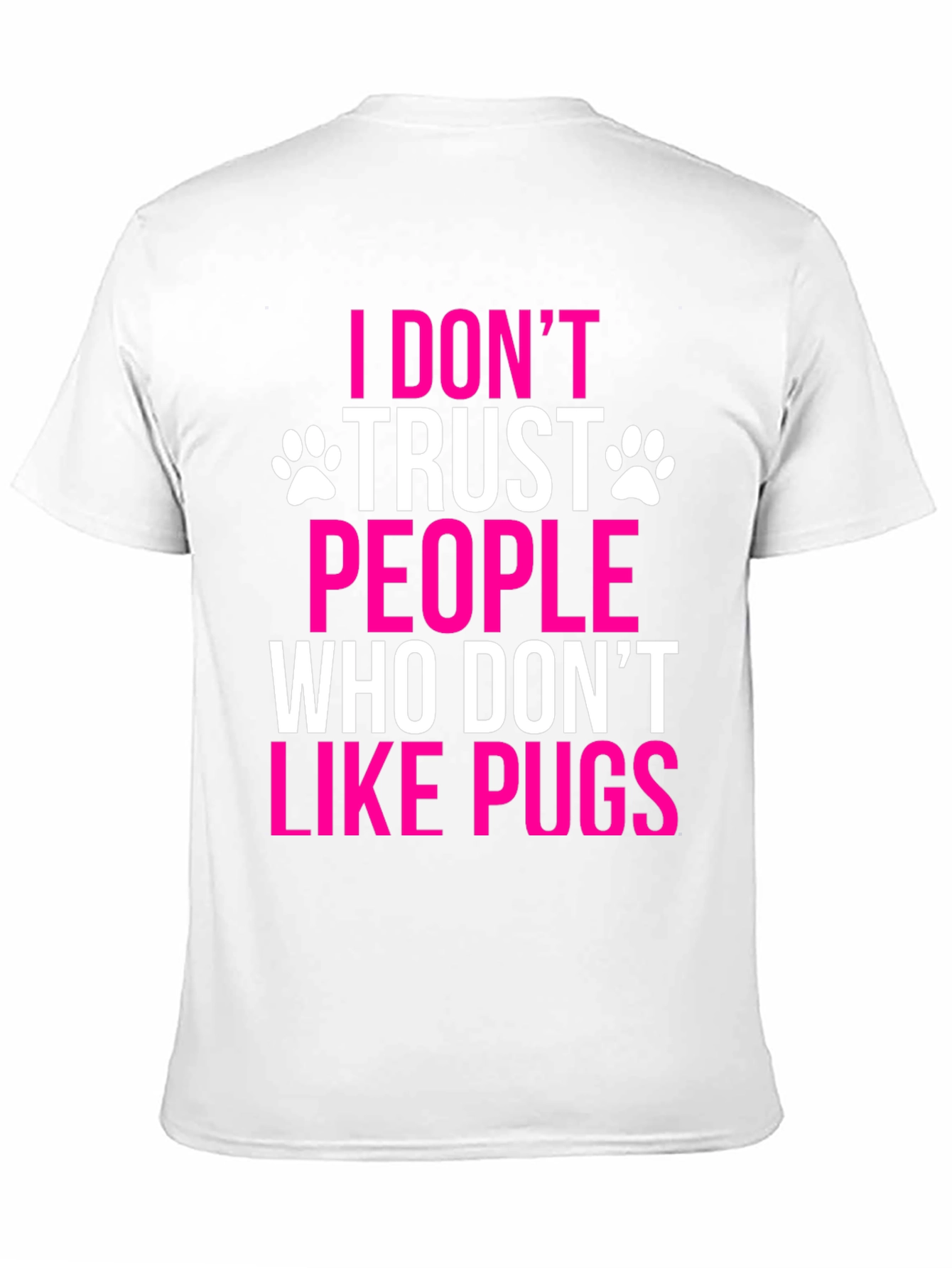 I Dont Trust People Who Dont Like Pugs T-Shirt