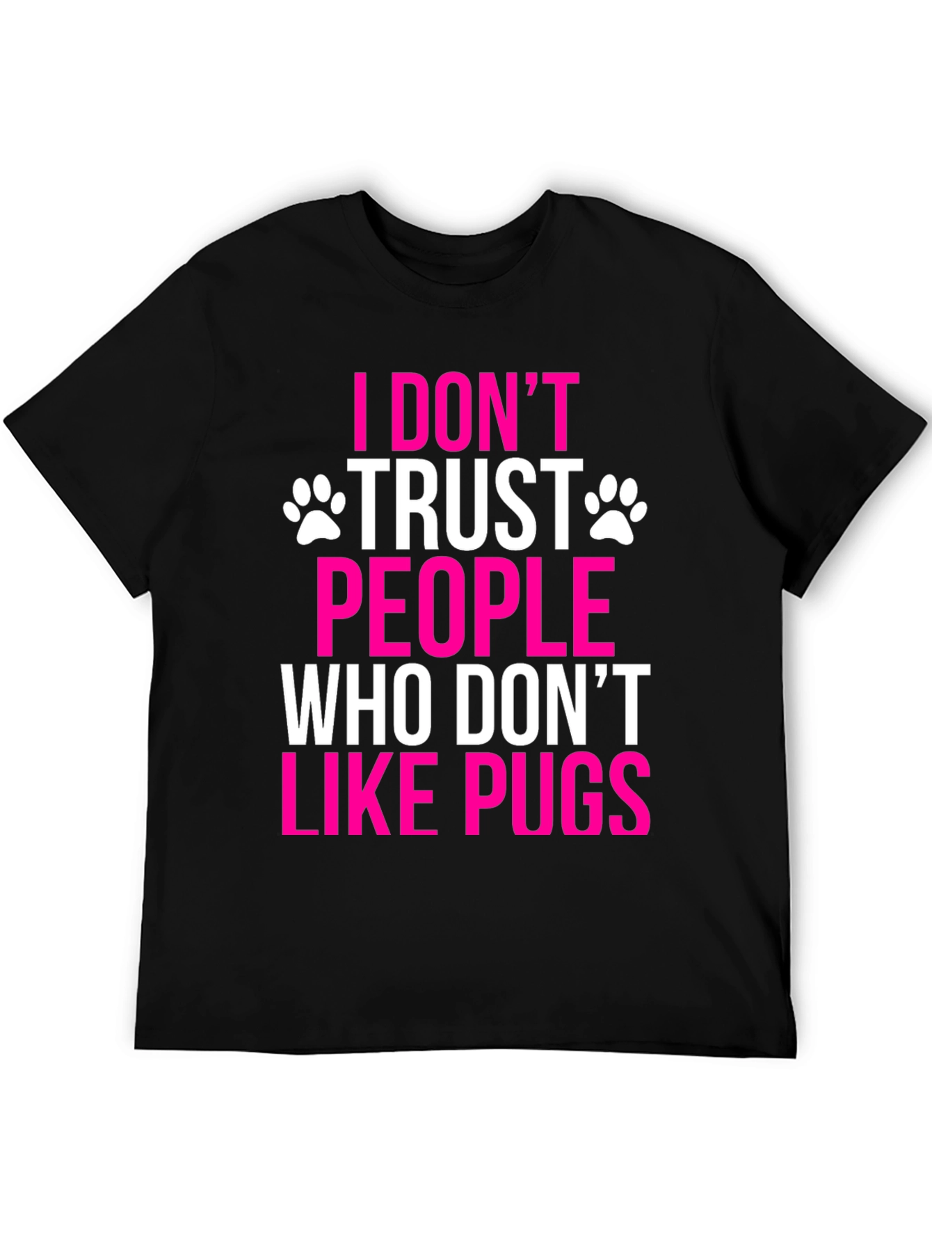 I Dont Trust People Who Dont Like Pugs T-Shirt