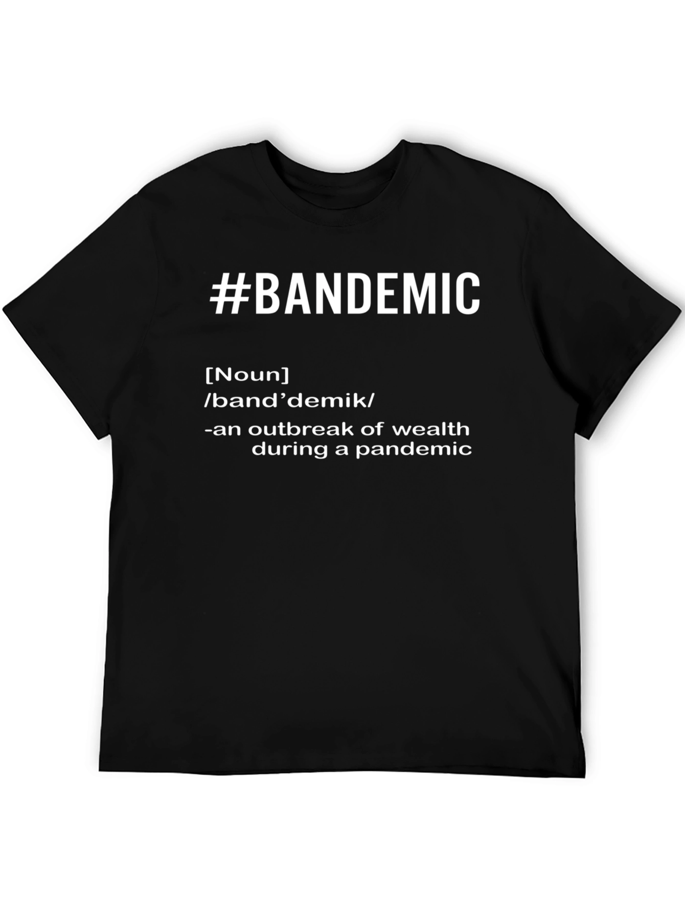 #Bandemic T-Shirt - Wealth Outbreak Pandemic Tee