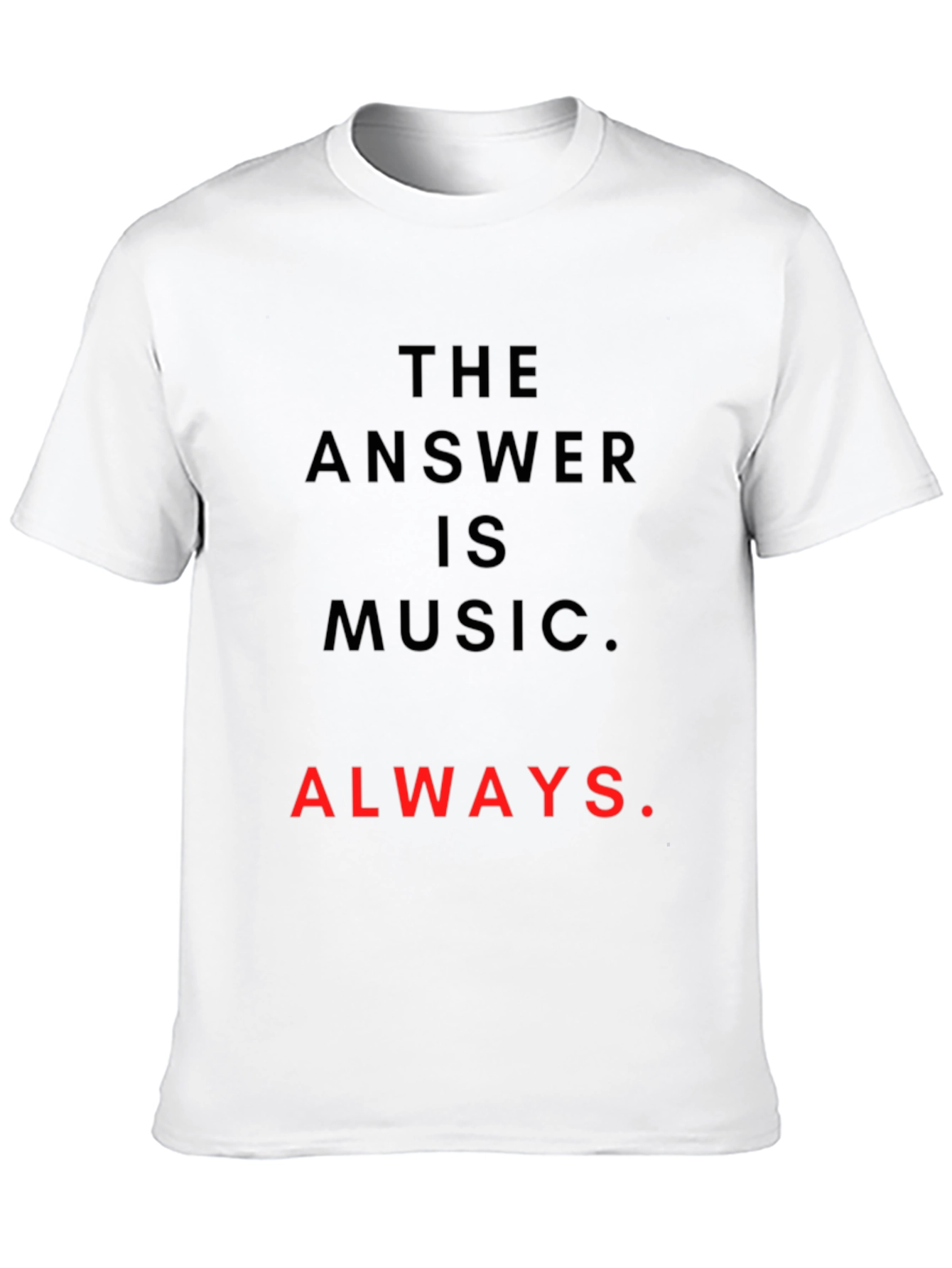 Music is Always the Answer T-Shirt