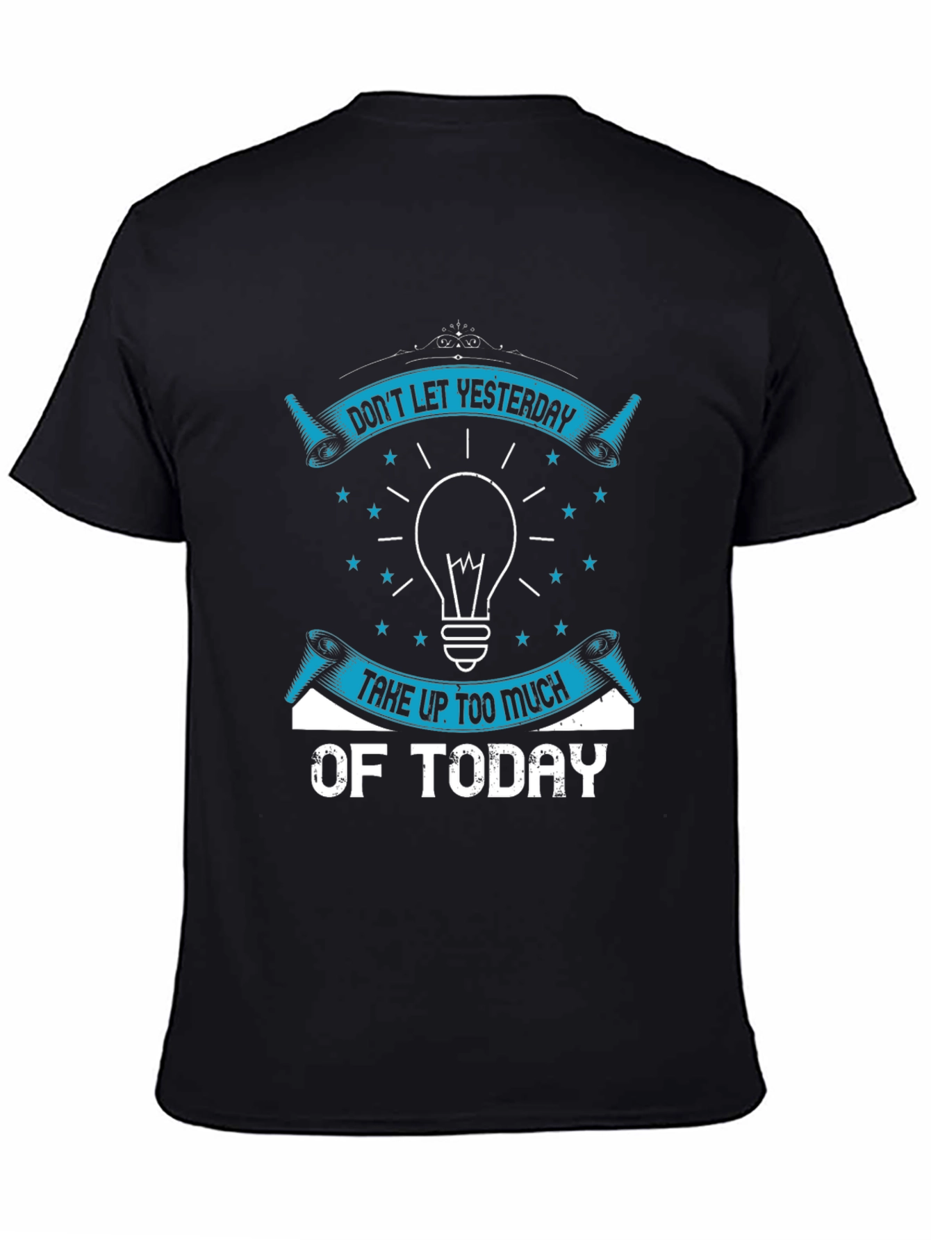 Inspirational Graphic T-Shirt - Dont Let Yesterday