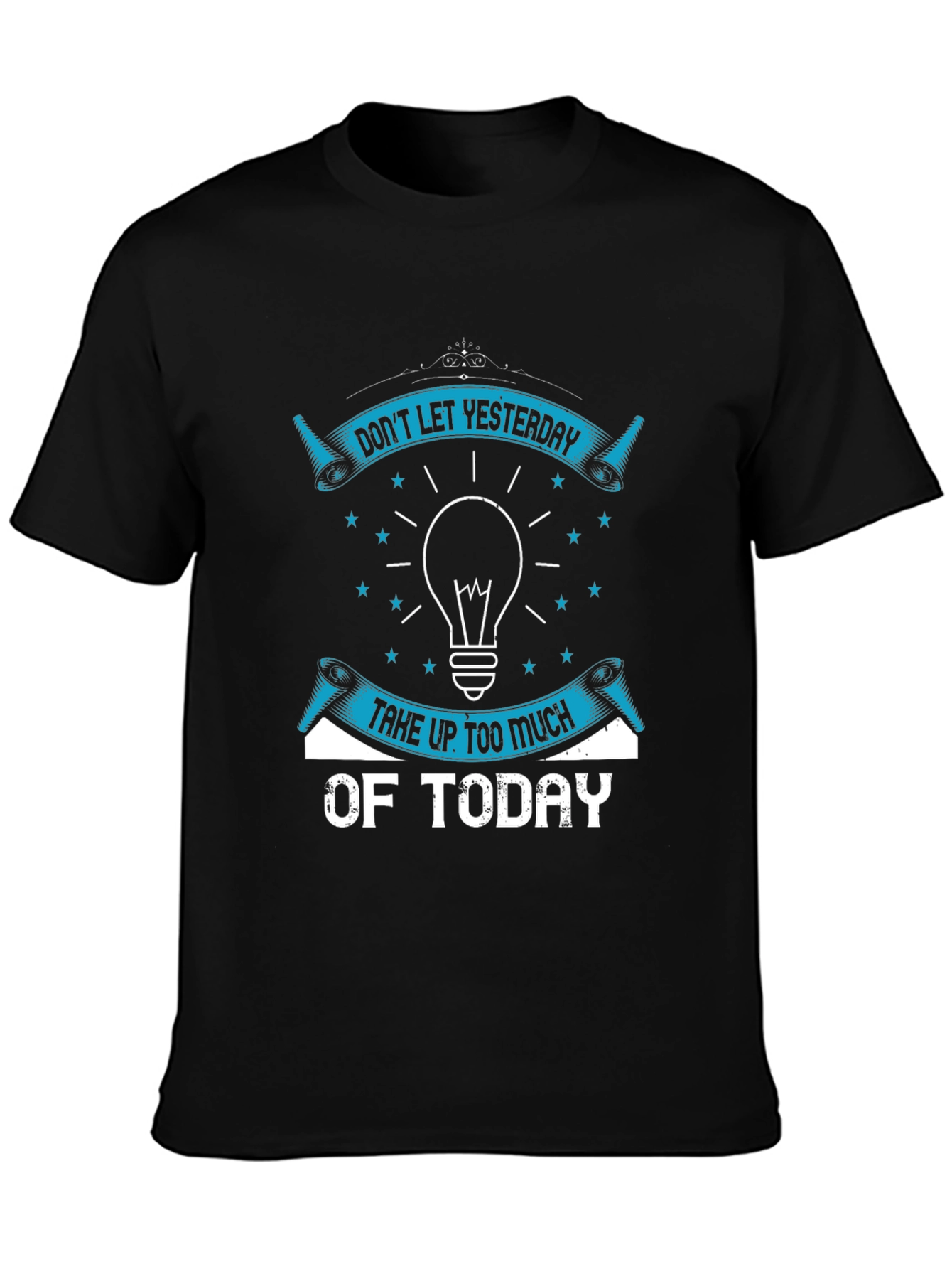 Inspirational Graphic T-Shirt - Dont Let Yesterday