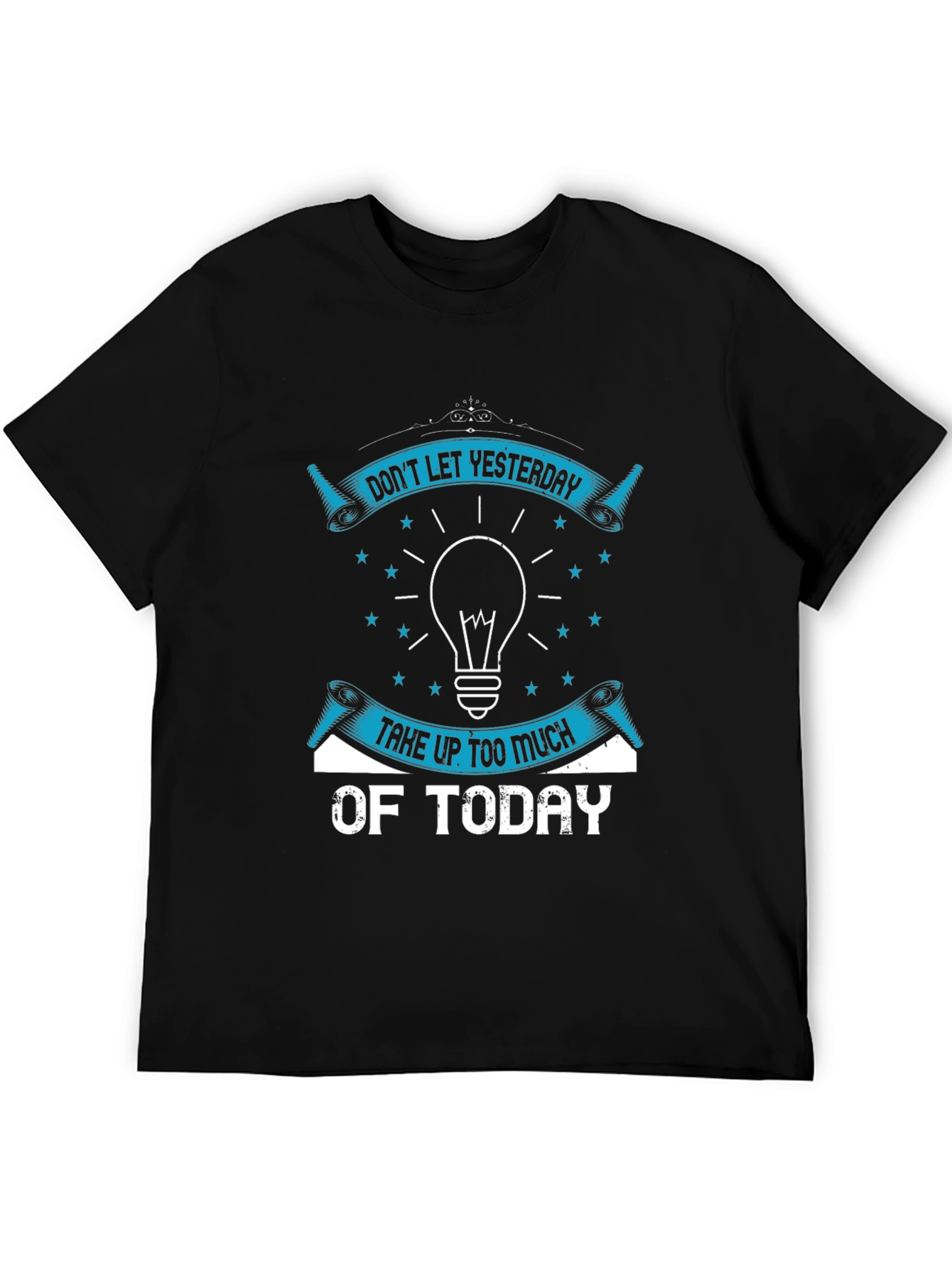 Inspirational Graphic T-Shirt - Dont Let Yesterday