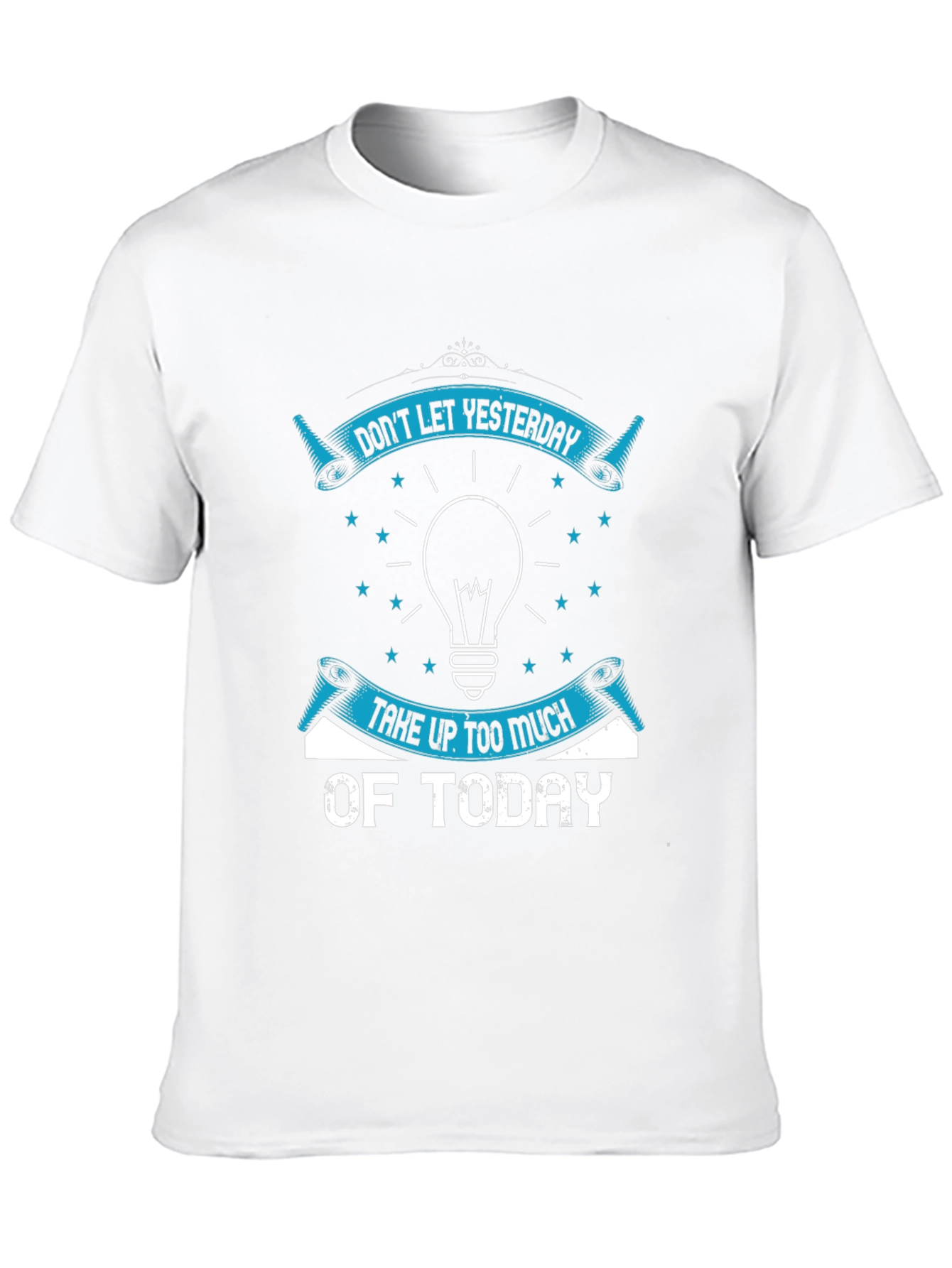 Inspirational Graphic T-Shirt - Dont Let Yesterday
