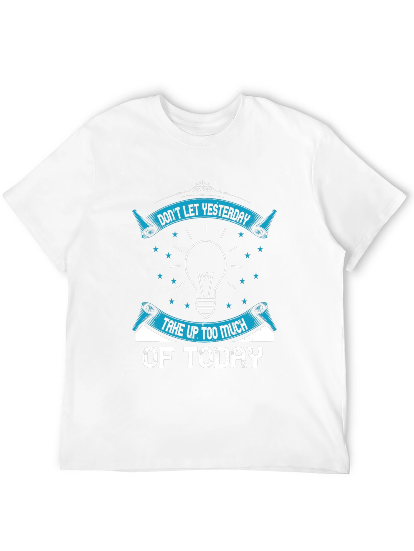 Inspirational Graphic T-Shirt - Dont Let Yesterday